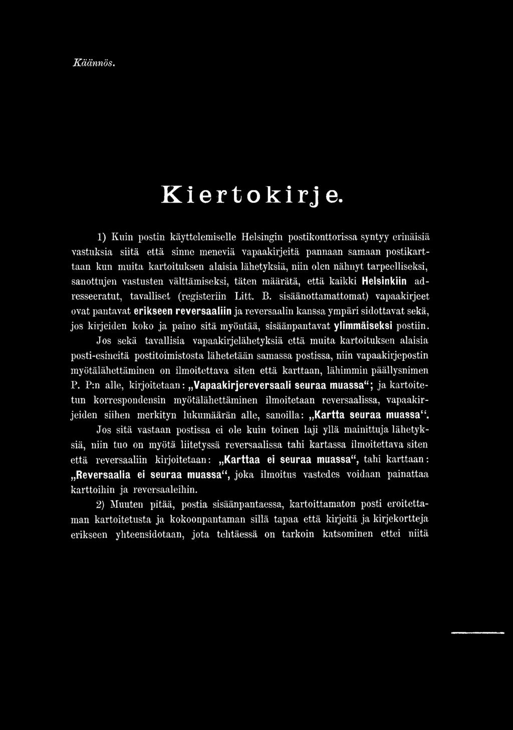 niin olen nähnyt tarpeelliseksi, sanottujen vastusten välttämiseksi, täten määrätä, että kaikki Helsinkinadresseeratut, tavalliset (registeriin Litt. B.