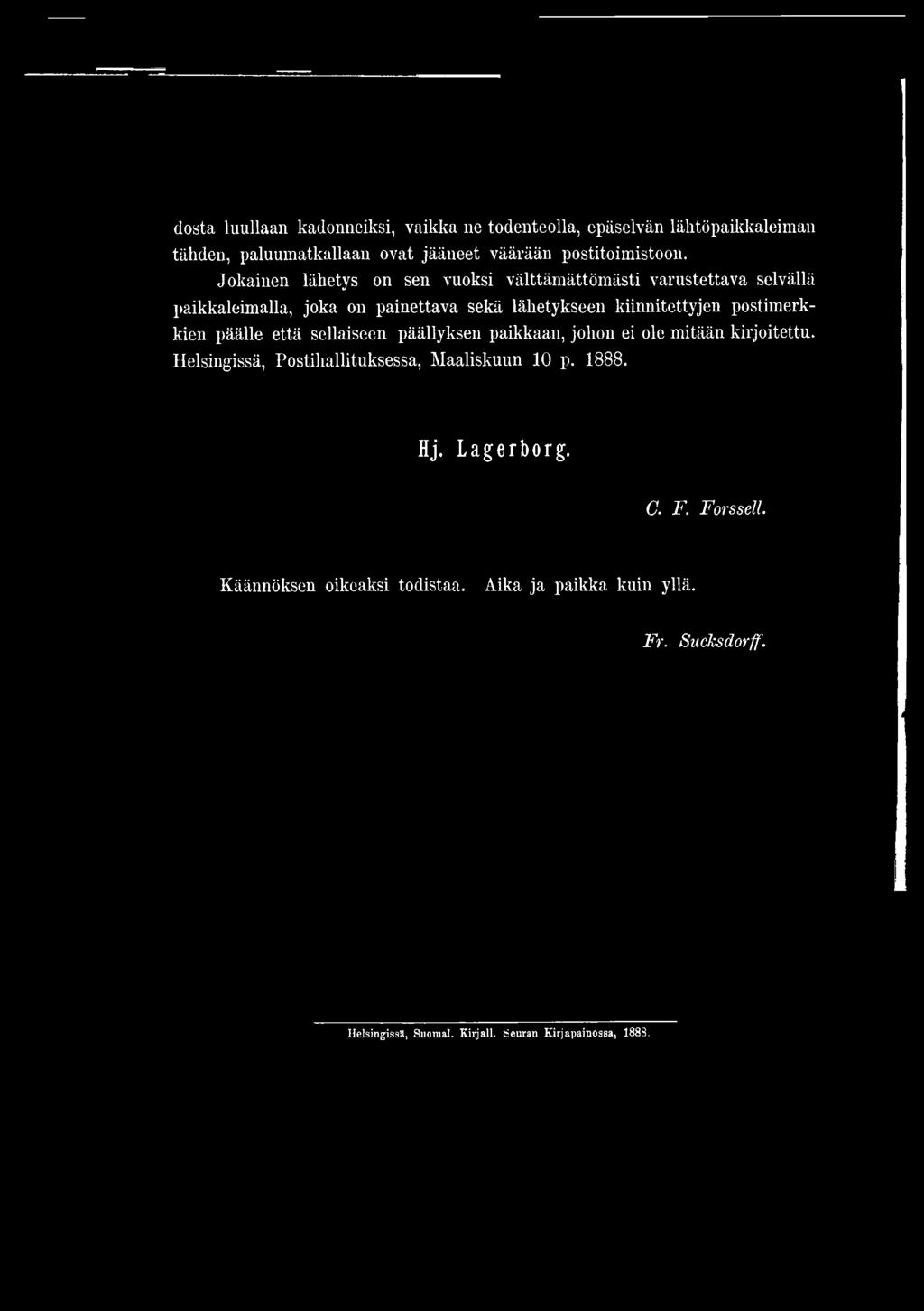 johon ei ole mitään kirjoitettu. Helsingissä, Postihallituksessa, Maaliskuun 10 p. 1888. Hj. Lagerborg.
