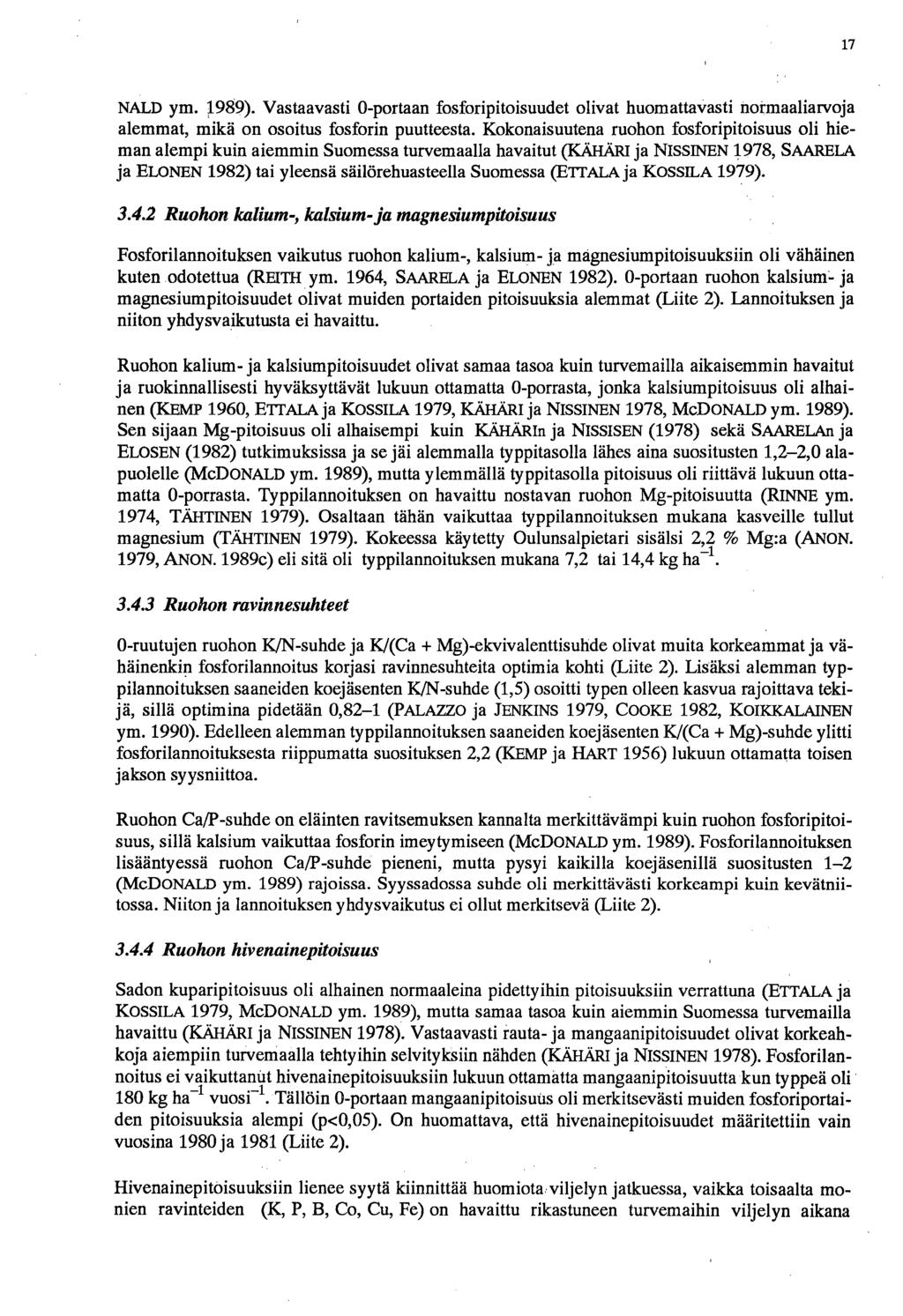 17 NALD ym. 1989). Vastaavasti 0-portaan fosforipitoisuudet olivat huomattavasti normaaliarvoja alemmat, mikä on osoitus fosforin puutteesta.