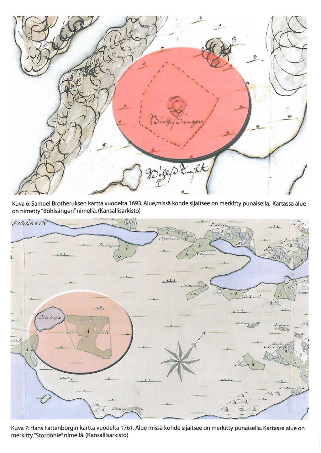 ,,. "' "' ' 4 - Kuva 6: Samuel Brotheruksen kartta vuodelta 1693. Alue,missä kohde sijaitsee on merkitty punaisella. Kartassa alue on nimetty ''Böhlsängen" nimellä.