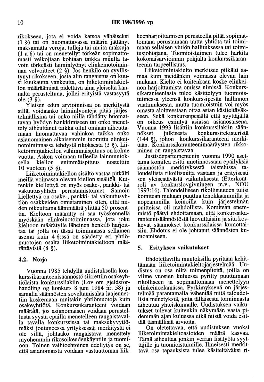 10 HE 198/1996 vp rikokseen, jota ei voida katsoa vähäiseksi (1 ) tai on huomattavassa määrin jättänyt maksamatta veroja, tulleja tai muita maksuja (1 a ) tai on menetellyt törkeän sopimattomasti
