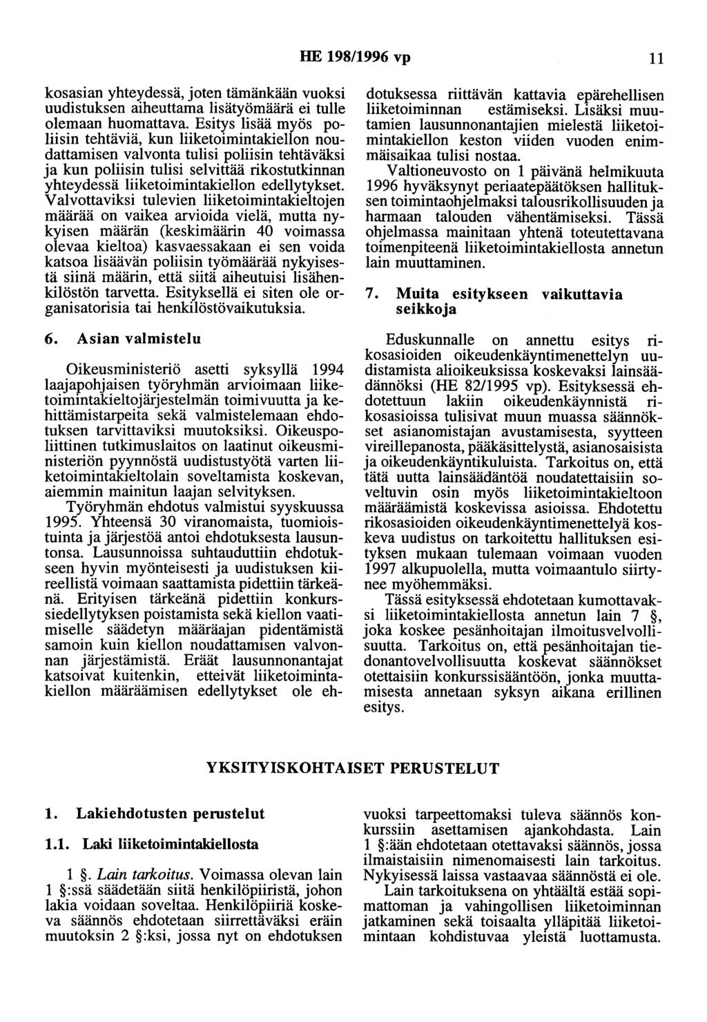 HE 198/1996 vp 11 kasasian yhteydessä, joten tämänkään vuoksi uudistuksen aiheuttama lisätyömäärä ei tulle olemaan huomattava.