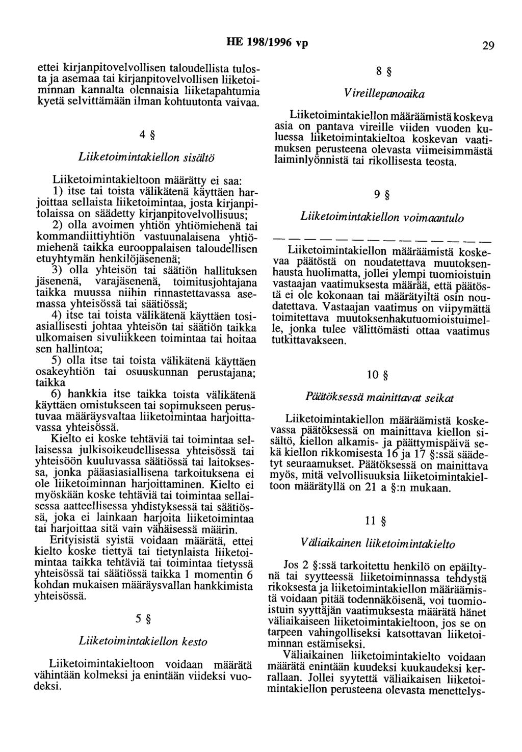 HE 198/1996 vp 29 ettei kirjanpitovelvollisen taloudellista tulosta ja asemaa tai kirjanpitovelvollisen liiketoiminnan kannalta olennaisia liiketapahtumia kyetä selvittämään ilman kohtuutonta vaivaa.