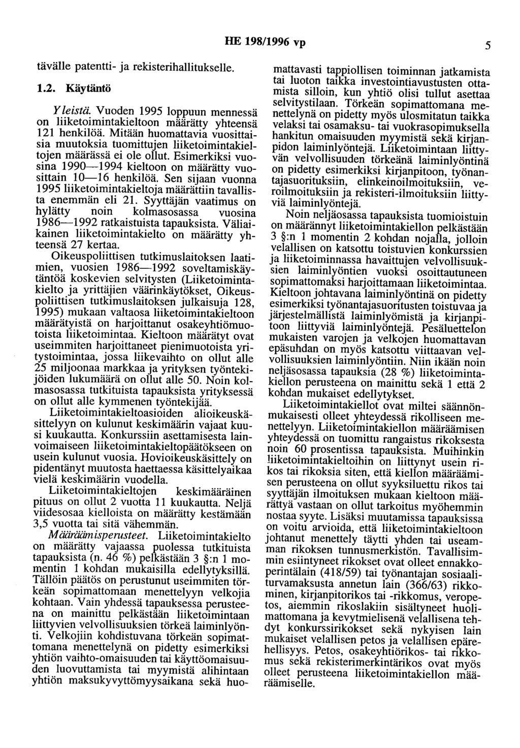 HE 198/1996 vp 5 tävälle patentti- ja rekisterihallitukselle. 1.2. Käytäntö Yleistä. Vuoden 1995 loppuun mennessä on liiketoimintakieltoon määrätty yhteensä 121 henkilöä.