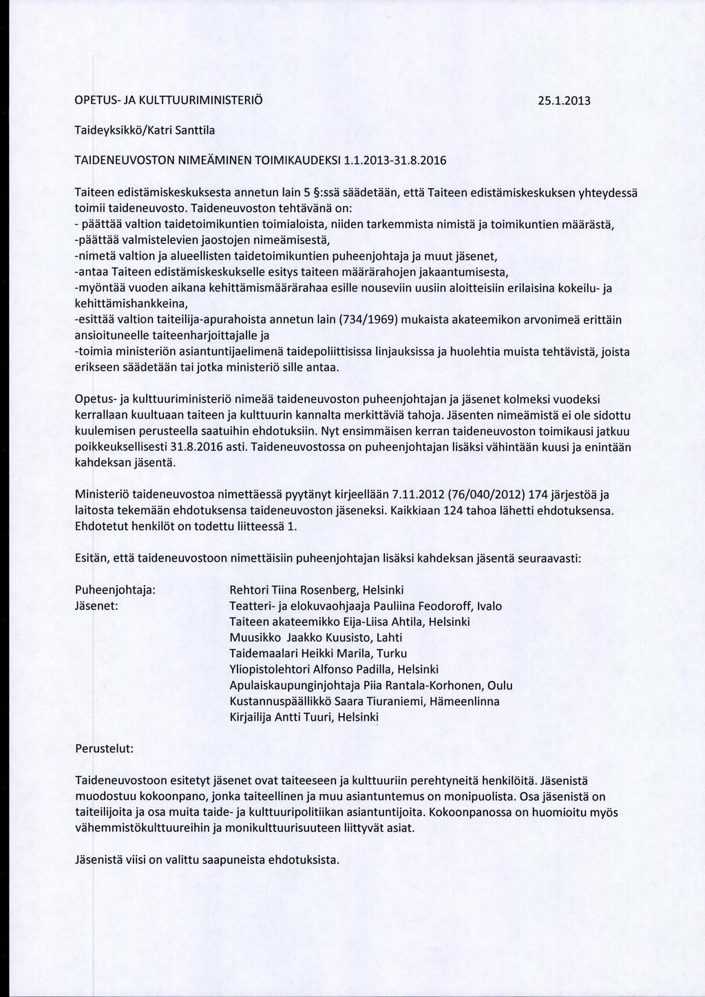 OPETUS-JA KULTTUURIMINISTERIÖ 25.1.2013 Taideyksikkö/Katri Santtila TAIDENEUVOSTON NIMEÄMINEN TOIMIKAUDEKSI 1.1.2013-31.8.