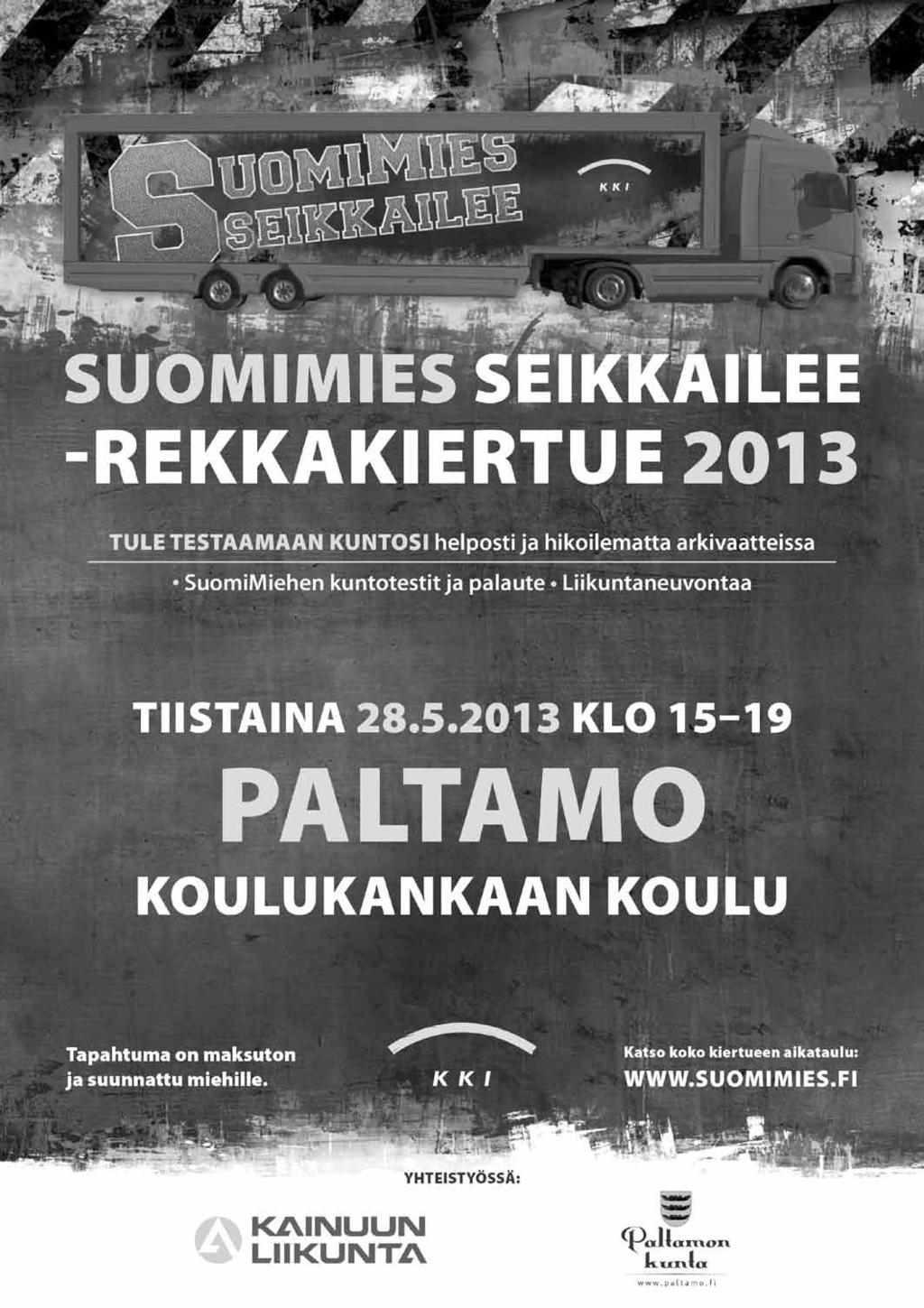 17 P a l t a m o n k u n t a t i e d o t e 4 / 2 0 1 3 Paltamon oheistapahtumat: kuntosalilla avoimet ovet jonka lisäksi paikalla voi