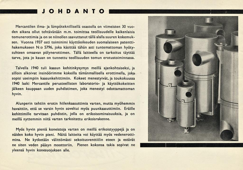 JOHDANTO Mercantilen ilma- ja lämpöteknillisellä osastolla on viimeisten 30 vuoden aikana ollut tehtävänään m.m. toimittaa teollisuudelle kaikenlaisia tomunerottimia ja on se niinollen saavuttanut tällä alalla suuren kokemuksen.