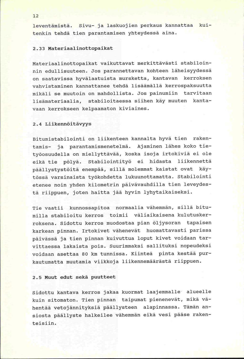 -tä 12 leventämistä. Sivu- ja laskuojien perkaus kannattaa kuitenkin tehdä tien parantamisen yhteydessä aina. 2.