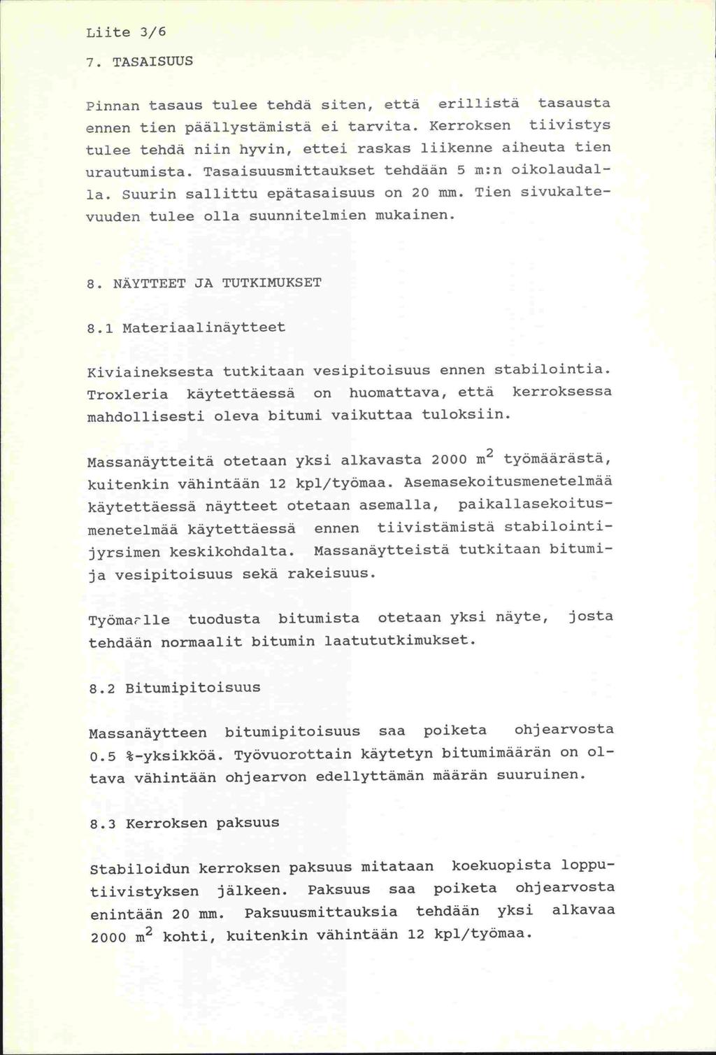 8.1 -ja 2000 Lute 3/6 7. TASAISUUS Pinnan tasaus tulee tehdä siten, että erillistä tasausta ennen tien päällystämistä ei tarvita.