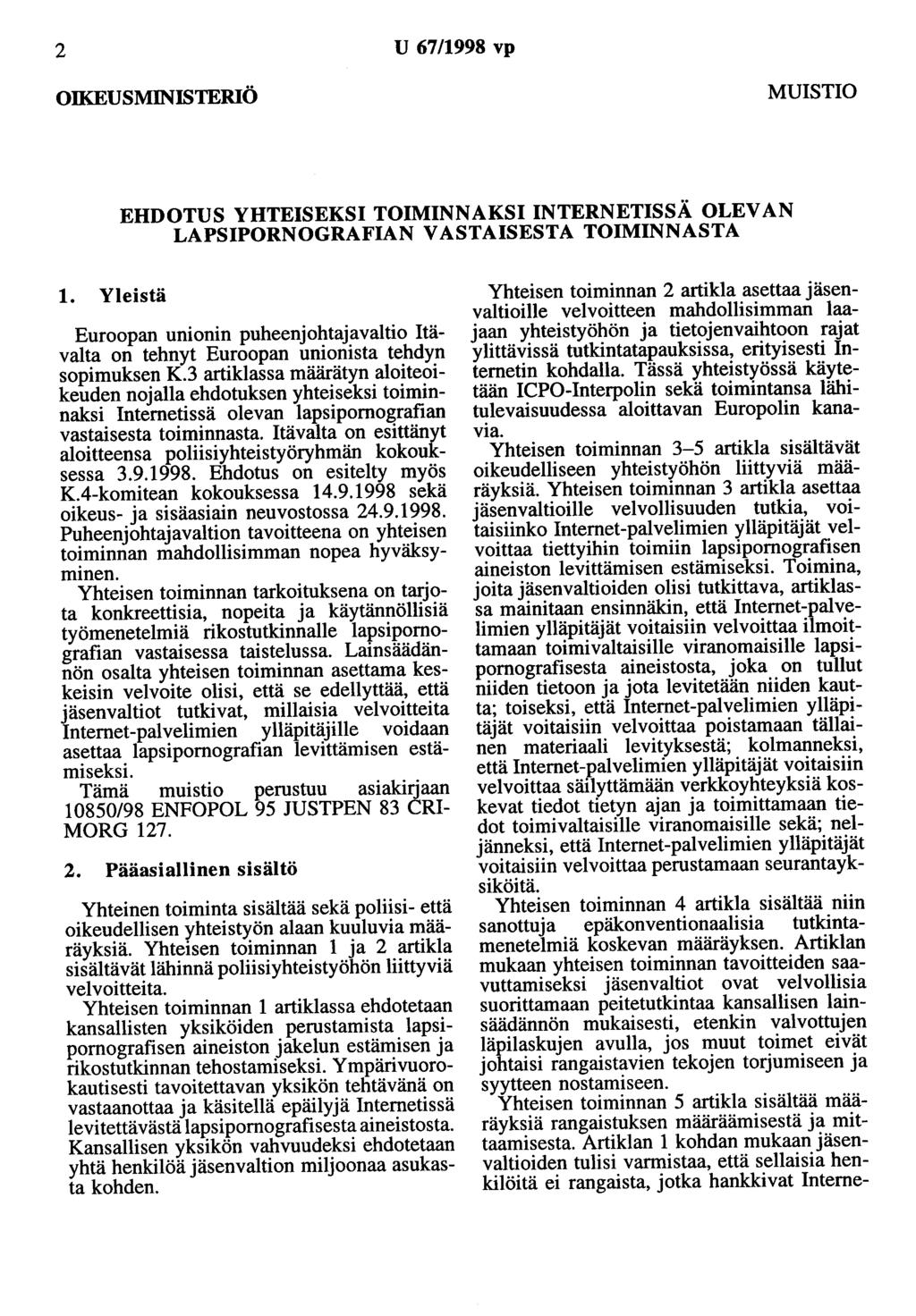 2 U 67/1998 vp OIKEUSMINISTERIÖ MUISTIO EHDOTUS YHTEISEKSI TOIMINNAKSI INTERNETISSÄ OLEVAN LAPSIPORNOGRAFIAN VASTAISESTA TOIMINNASTA 1.