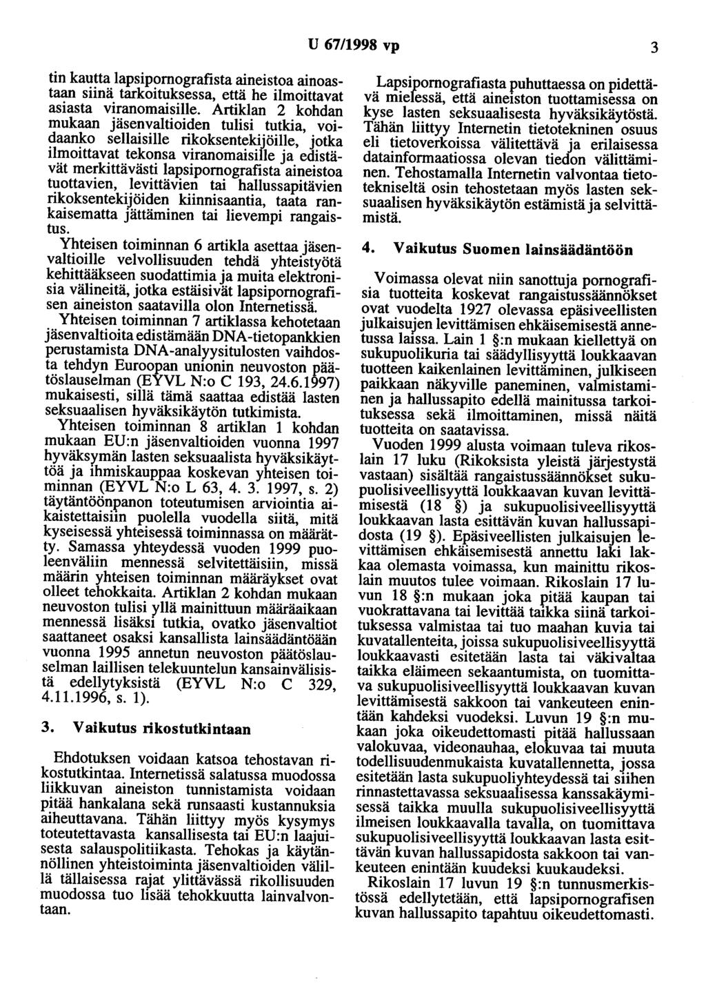 U 67/1998 vp 3 tin kautta lapsipomografista aineistoa ainoastaan siinä tarkoituksessa, että he ilmoittavat asiasta viranomaisille.