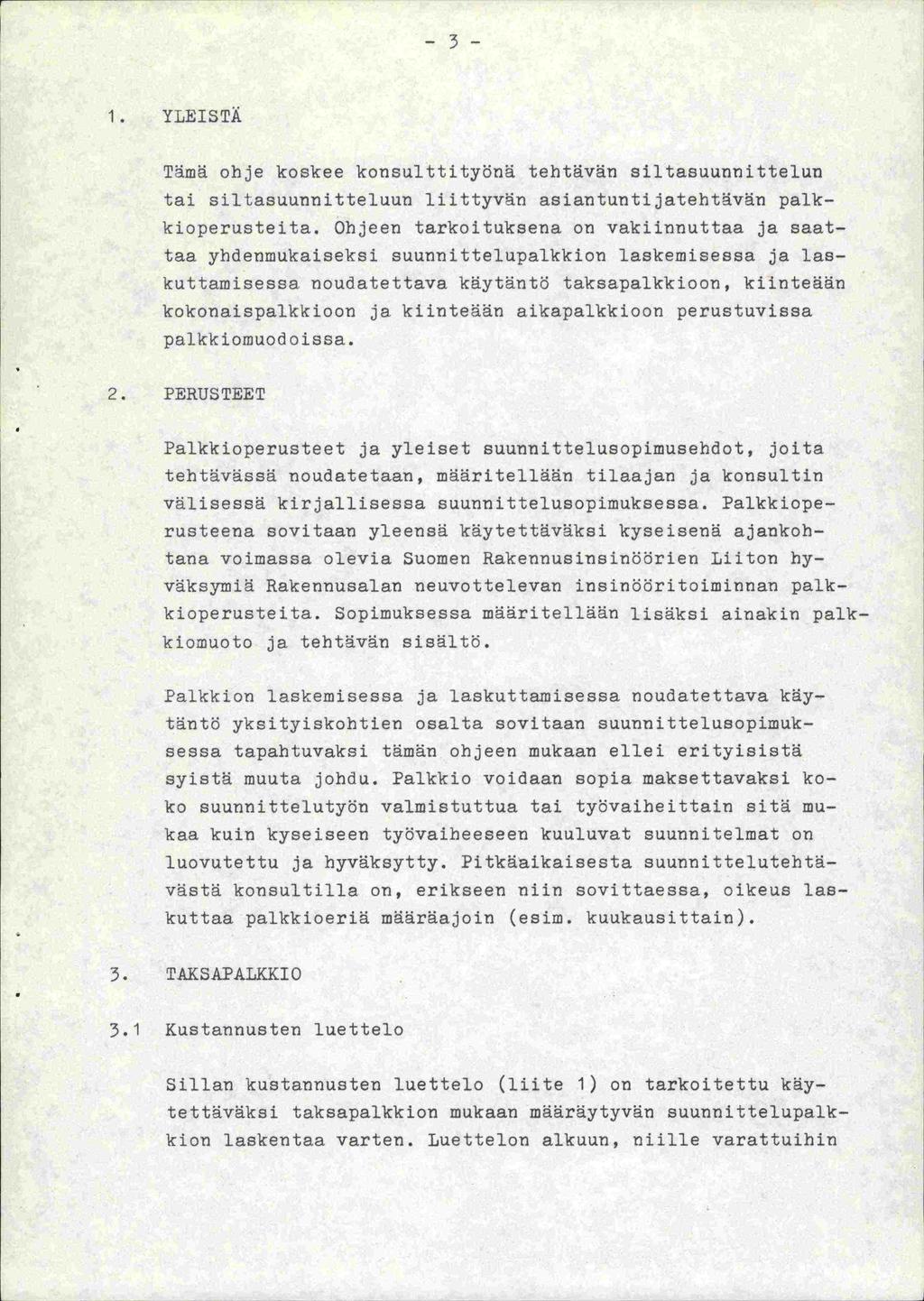 -3-1. YLEISTÄ Tämä ohje koskee konsulttityönä tehtävän siltasuunnittelun tai siltasuunnitteluun liittyvän asiantuntijatehtävän paikkioperusteita.