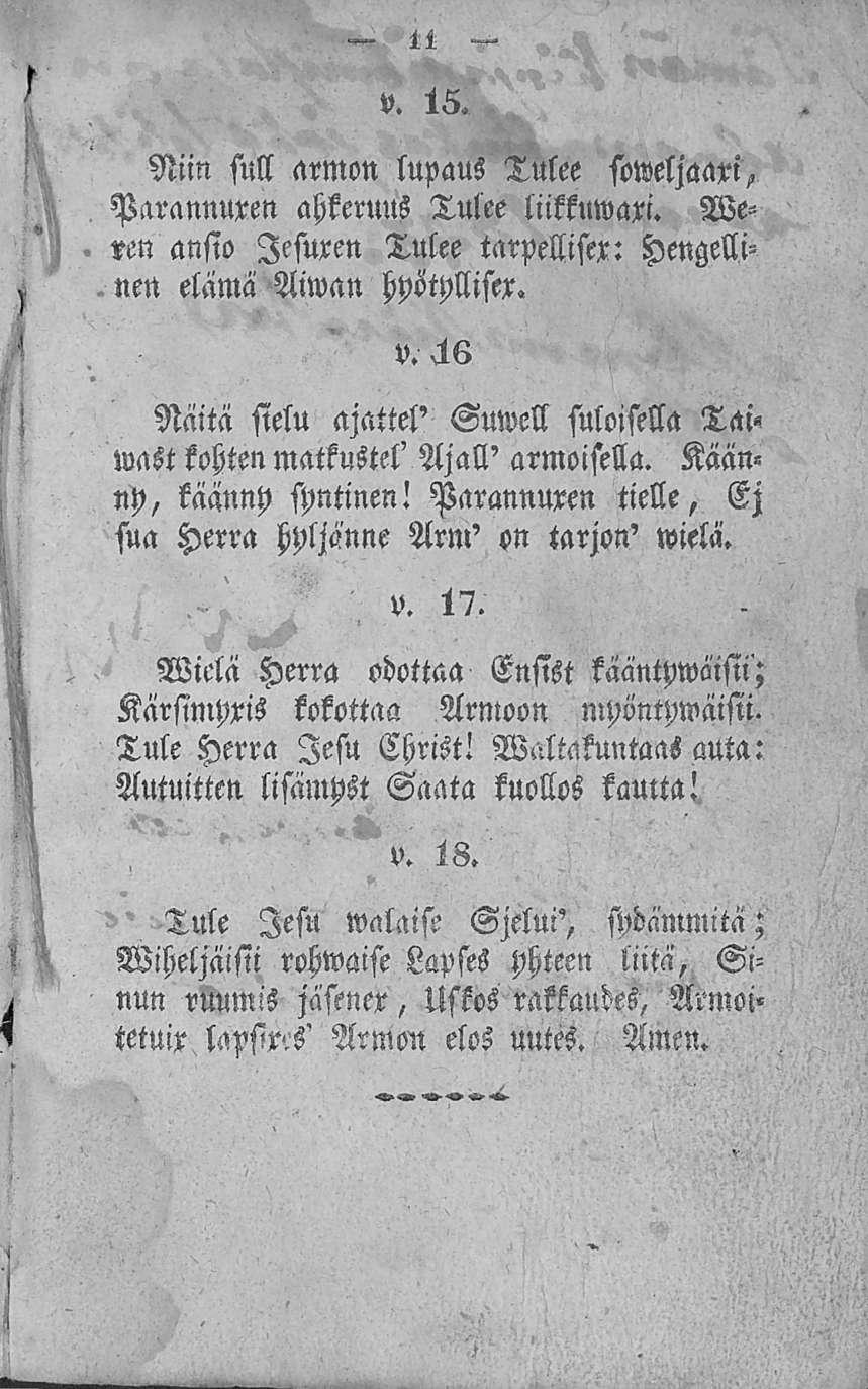 11 Niin sull armon lupaus Tulee soweljaan, Parannuren ahkeruus Tulee liikkuwari. Meren ansio lesuxen Tulee tarpellisex: hengellinen elämä Aiwan hyötyllistx. v.