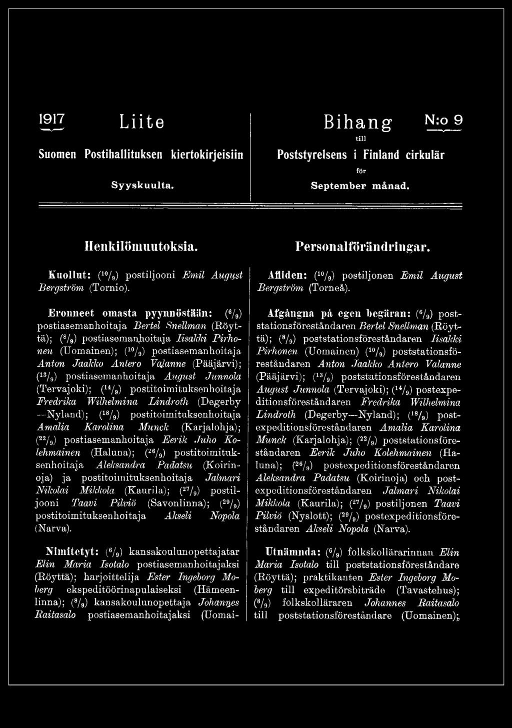 (22/9) postiasemanhoitaja Eerik Juho Kolehmainen (Haluna); (26/9) postitoimituksenhoitaja Aleksandra Padatsu (Koirinoja) ja postitoimituksenhoitaja Jalmari Nikolai Mikkola (Kaurila); (27/9)