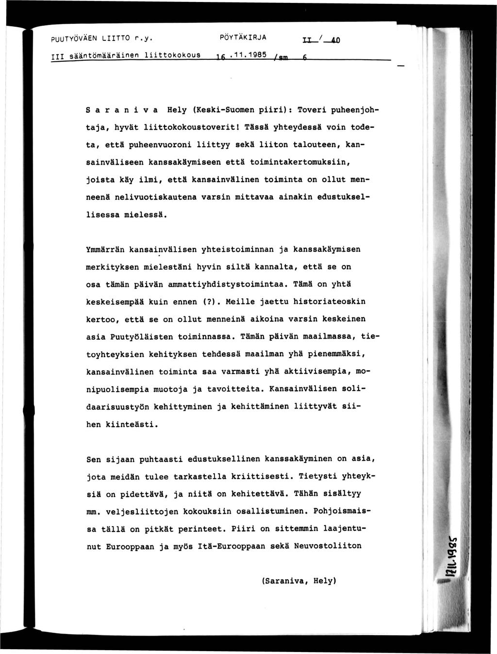 PUUTYÖVÄEN LTTO r.y. POYTAKRJA X / 10 sääntömääränen lttokokous.11.1985 ^ Saranva Hely (Kesk-Suomen pr): Tover puheenjohtaja, hyvät lttokokoustovert!