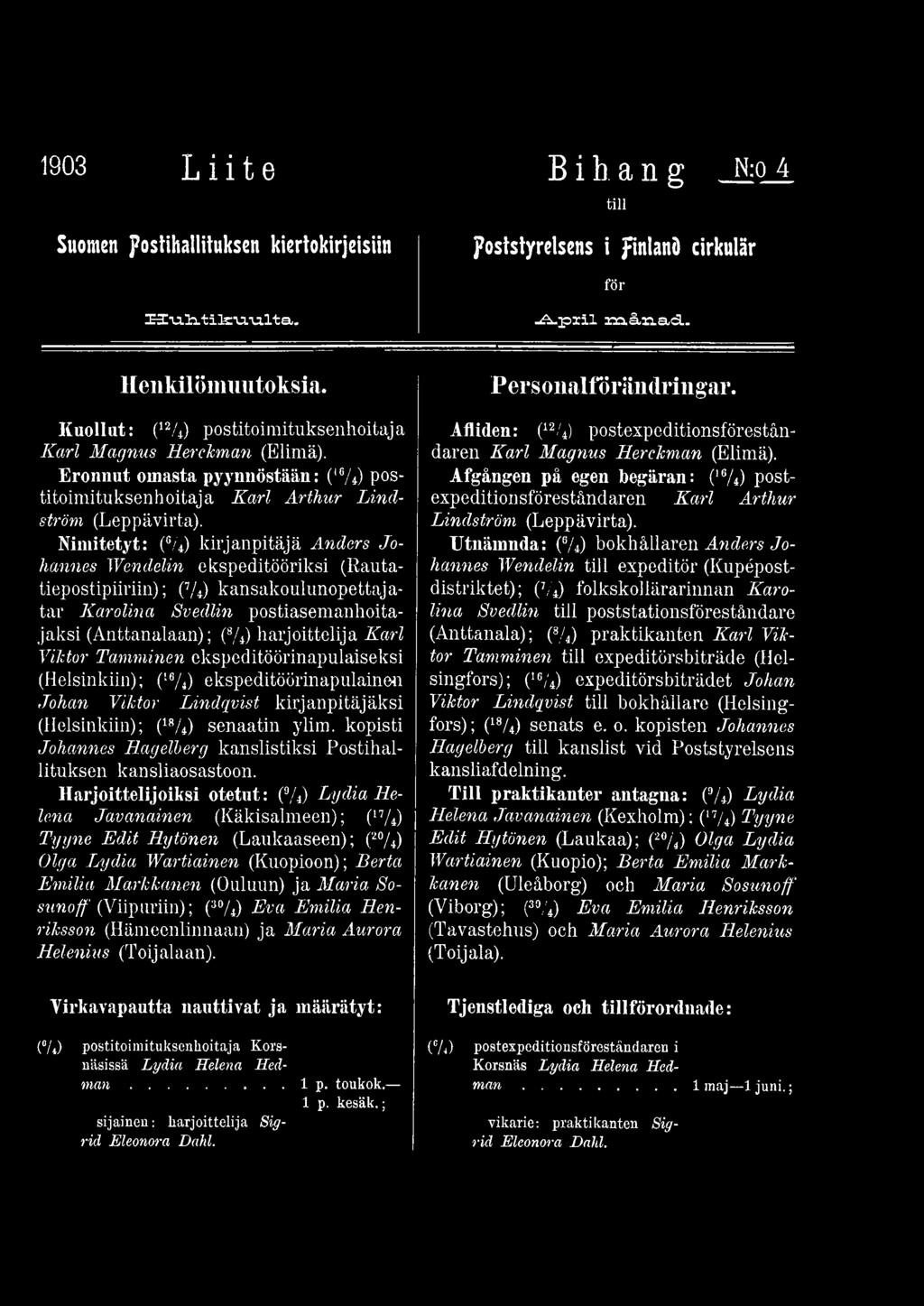 kopisti Johannes Hagelberg kanslistiksi Postihallituksen kansliaosastoon.