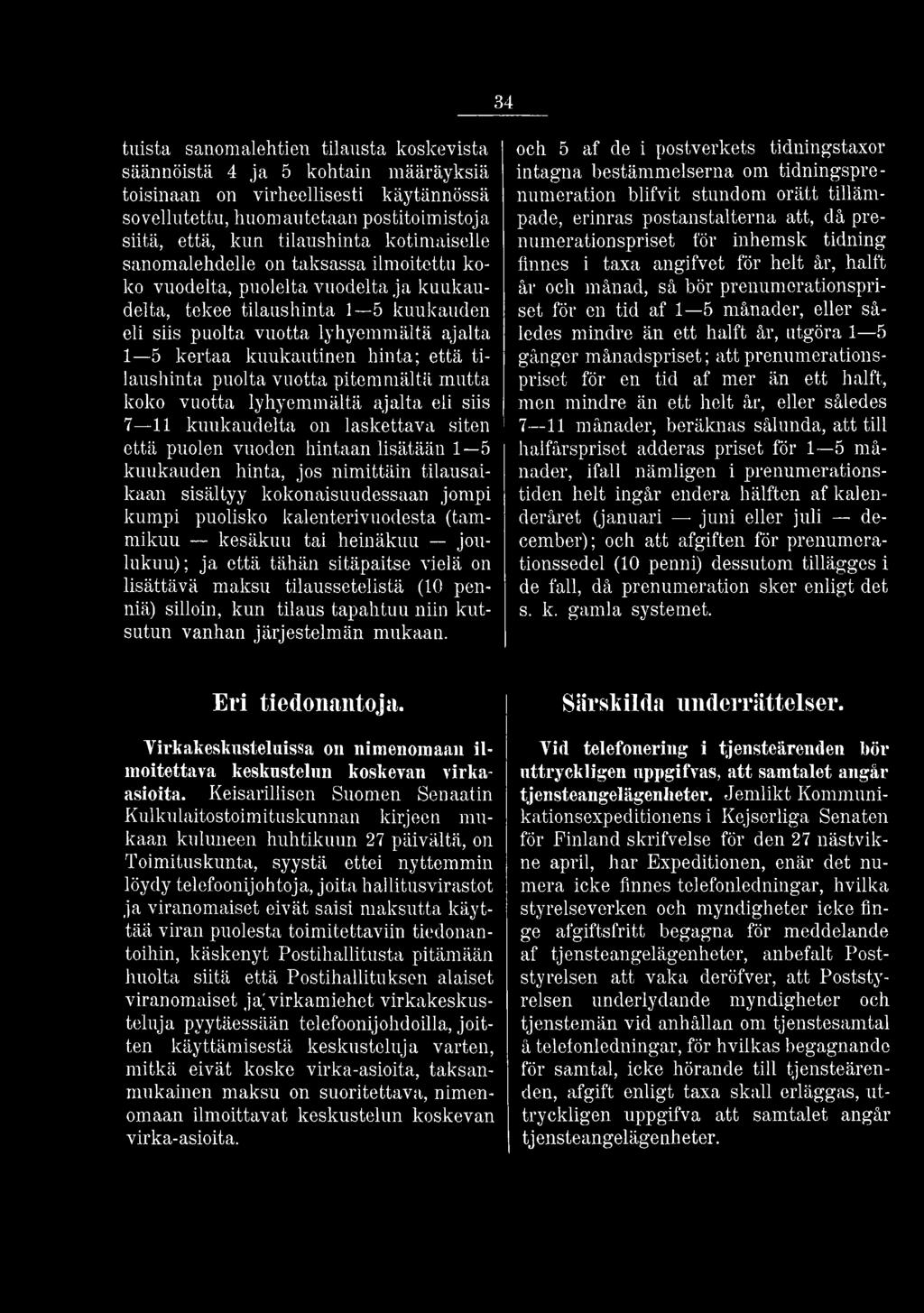 hinta; että tilaushinta puolta vuotta pitemmältä mutta koko vuotta lyhyemmältä ajalta eli siis 7 11 kuukaudelta on laskettava siten että puolen vuoden hintaan lisätään 1 5 kuukauden hinta, jos