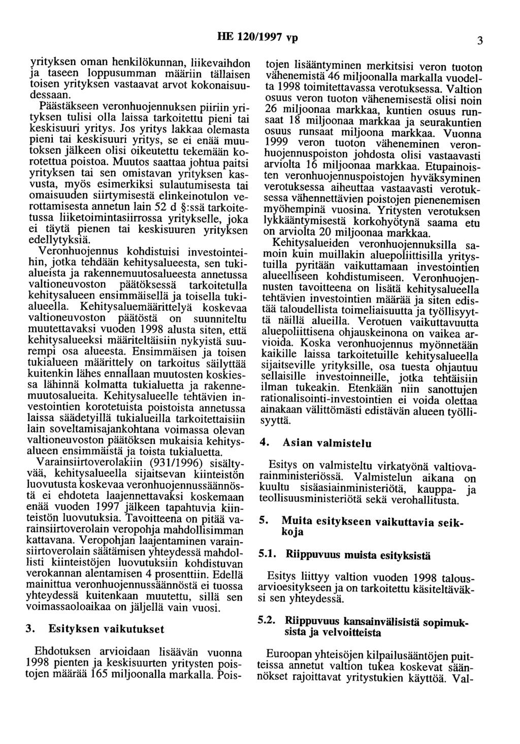 HE 120/1997 vp 3 yrityksen oman henkilökunnan, liikevaihdon ja taseen loppusumman määriin tällaisen toisen yrityksen vastaavat arvot kokonaisuudessaan.