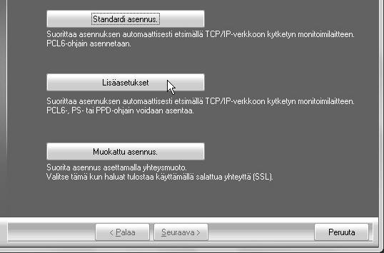 TULOSTINOHJAIMEN/ PC-FAKSIOHJAIMEN ASENNUS Lisäasetukset Voit valita asennettavan tulostimen lisäasennusyoiminnolla.