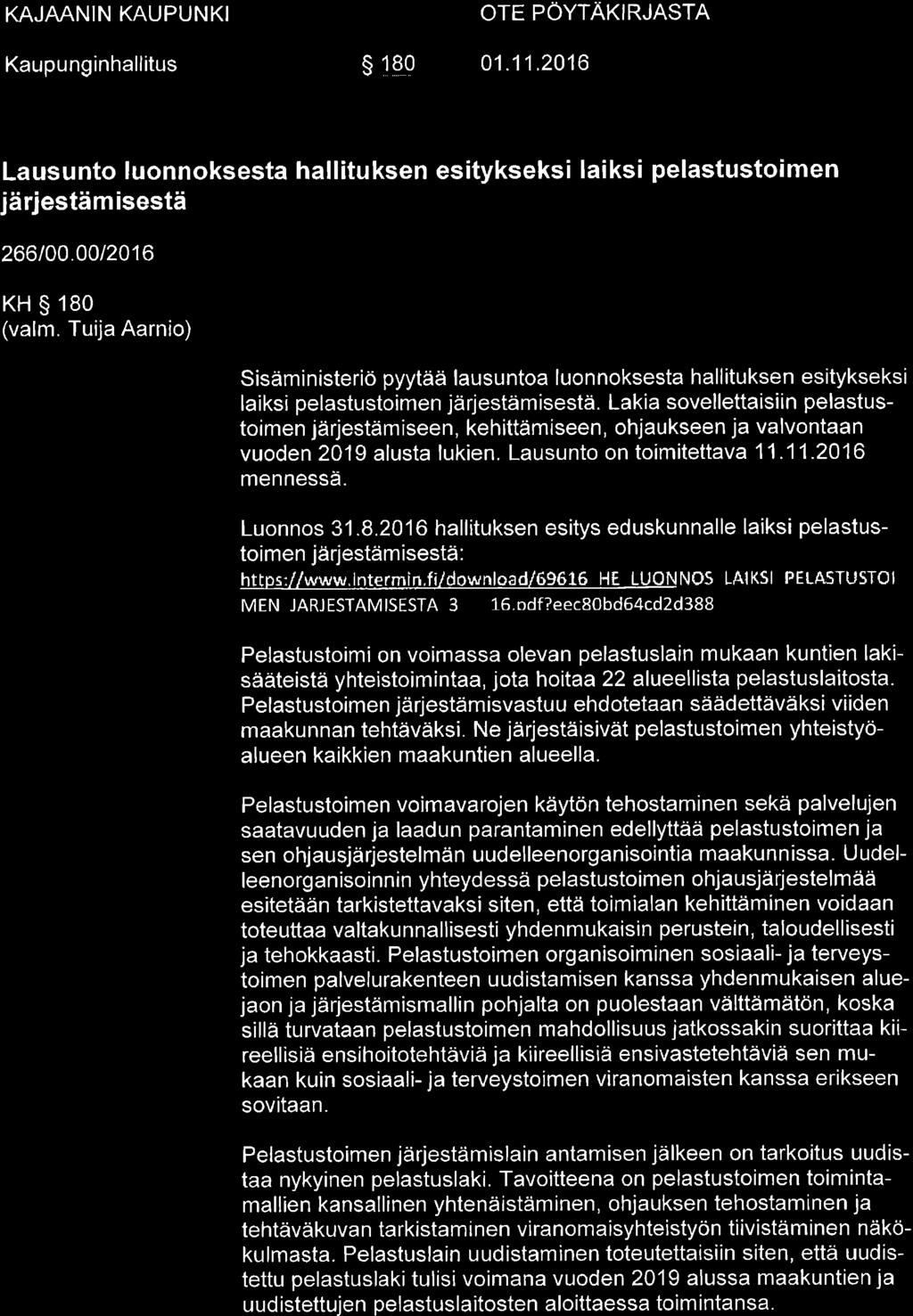 OTE PÖYTAKIRJASTA Kaupunginhallitus s 180 01.11.2016 Lausunto luonnoksesta hallitu ksen esitykseksi lai ksi pelastustoimen järjestäm isestä 266/00.0012016 KH S 180 (valm.
