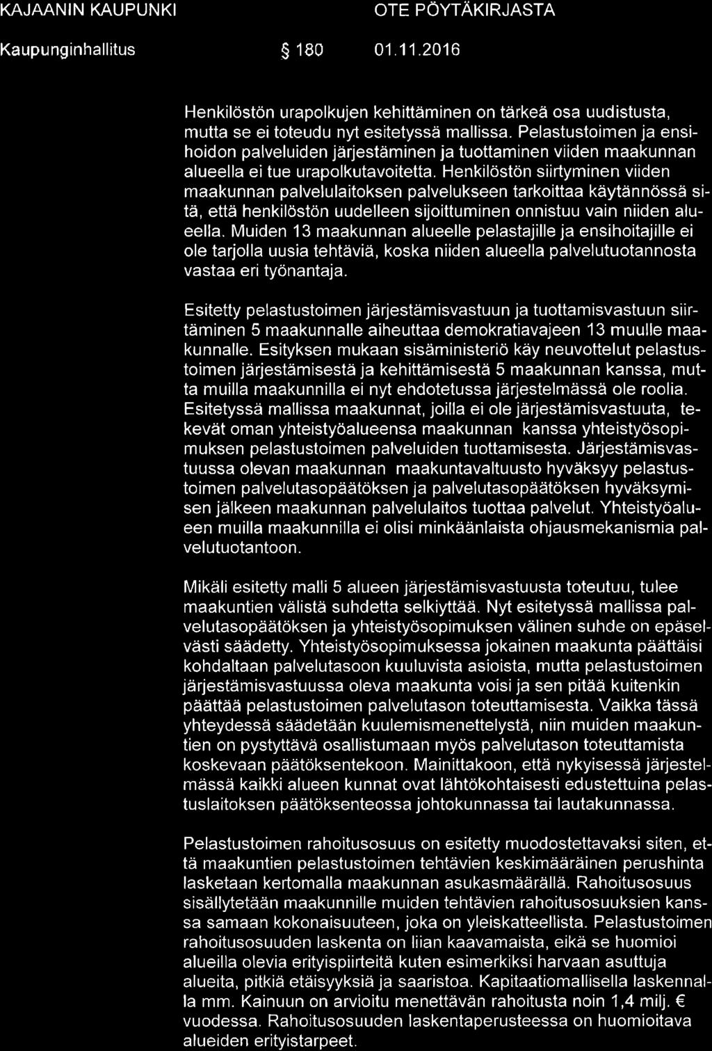 Kaupu nginhallitus s 180 01.11.2016 OTE PÖYTAKIRJASTA Henkilöstön urapolkujen kehittäminen on tärkeä osa uudistusta, mutta se ei toteudu nyt esitetyssä mallissa.