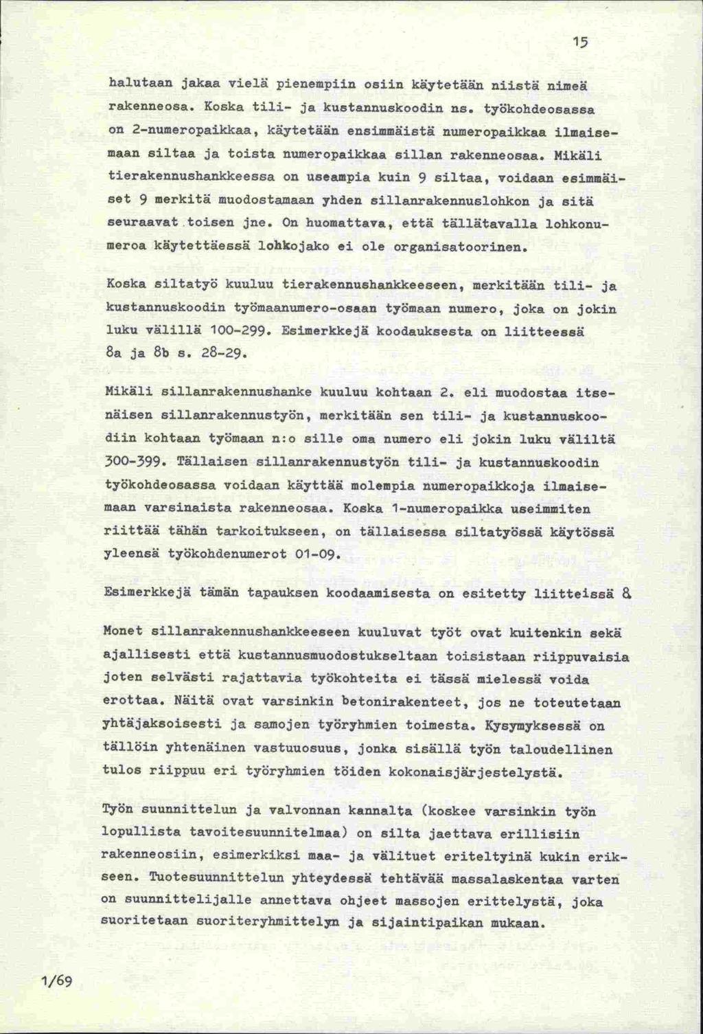 15 halutaan jakaa vielä pienempiin osiin käytetään niistä nimea rakenneosa. Koska tili- ja kustannuskoodin na.