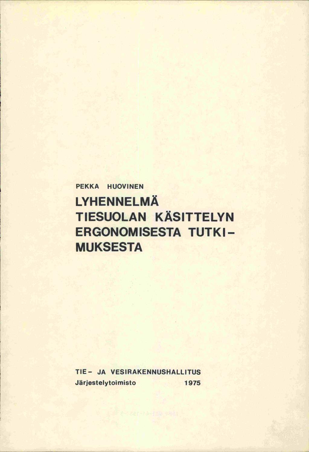 PEKKA HUOVINEN LYHENNELMÄ TIESUOLAN KÄSITTELYN ERGONOMISESTA