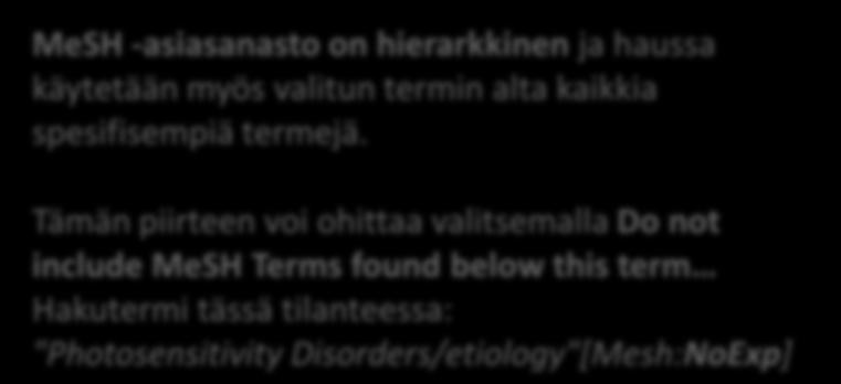 MeSH termin aihemääritelmä Subheadings -termit ovat tarkentavia aputermejä, joita voi liittää päätermiin yhden tai useampia.