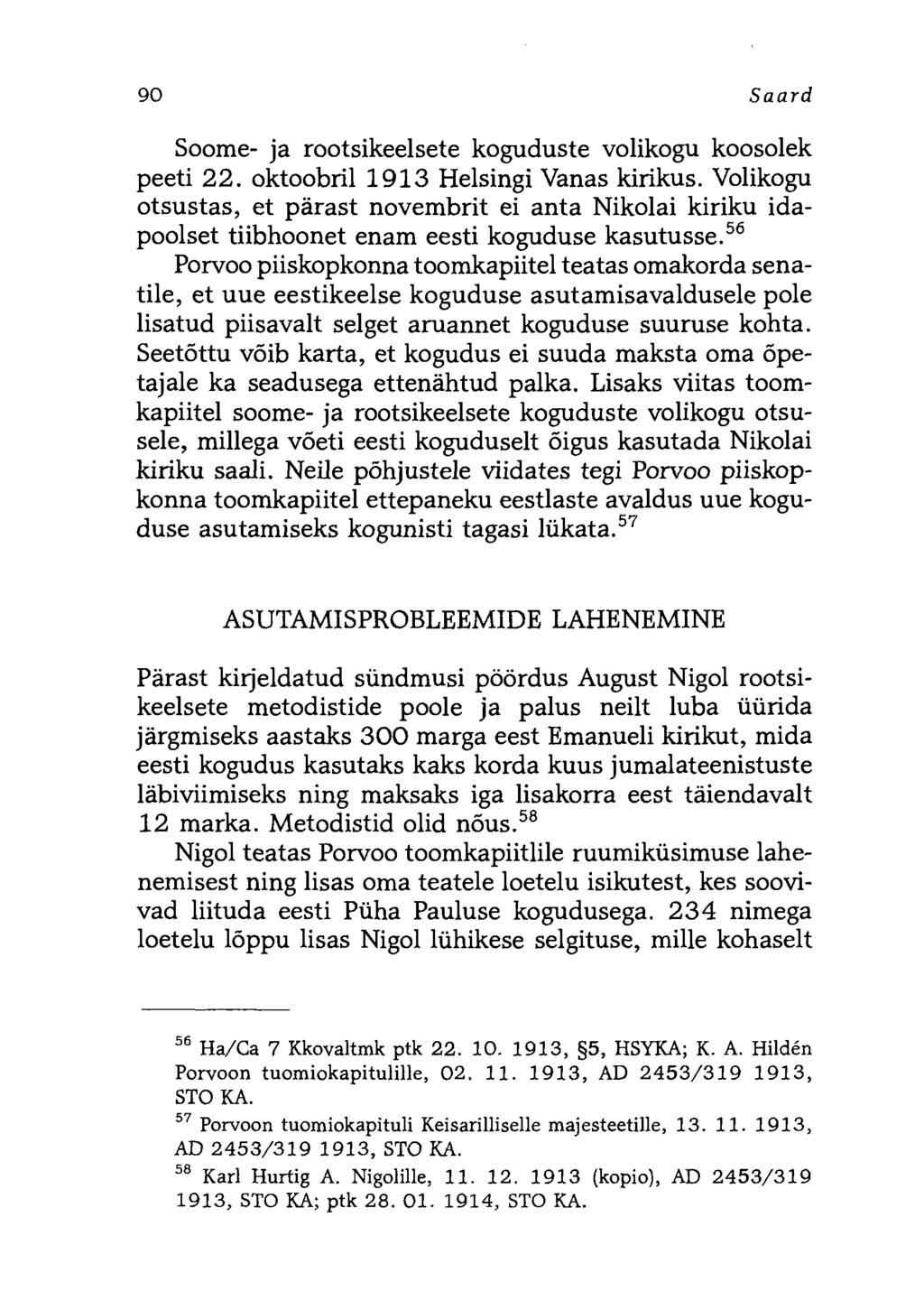 90 Saard Soome- ja rootsikeelsete koguduste volikogu koosolek peeti 22. oktoobril 1913 Helsingi Vanas kirikus.