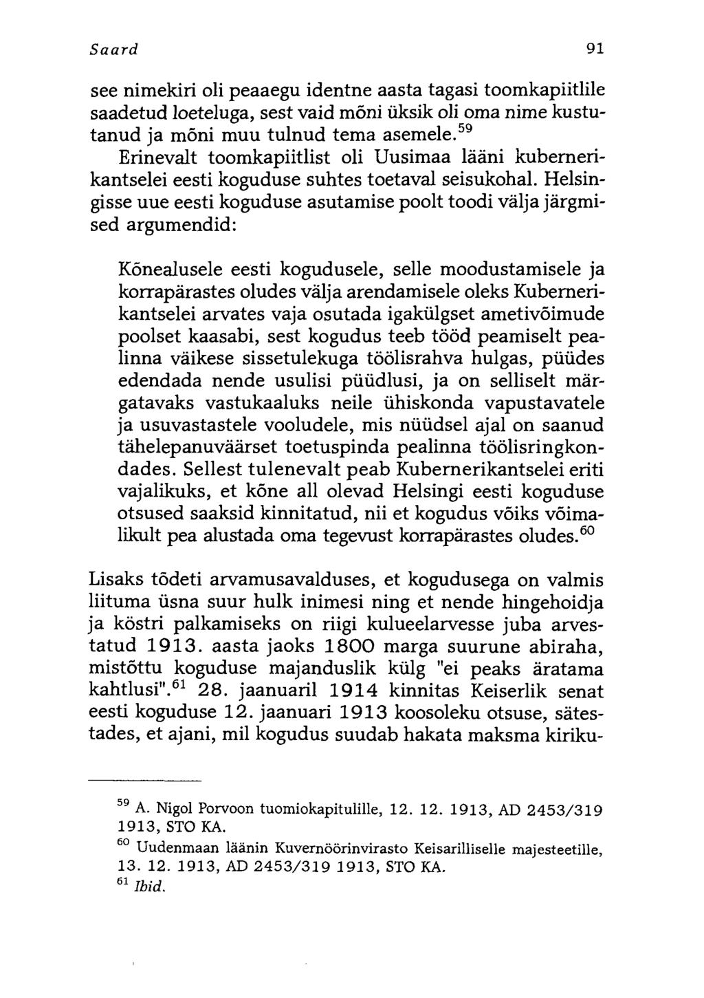 Saard 91 see nimekiri oli peaaegu identne aasta tagasi toomkapiitlile saadetud loeteluga, sest vaid mõni üksik oli oma nime kustutanud ja mõni muu tulnud tema asemele.