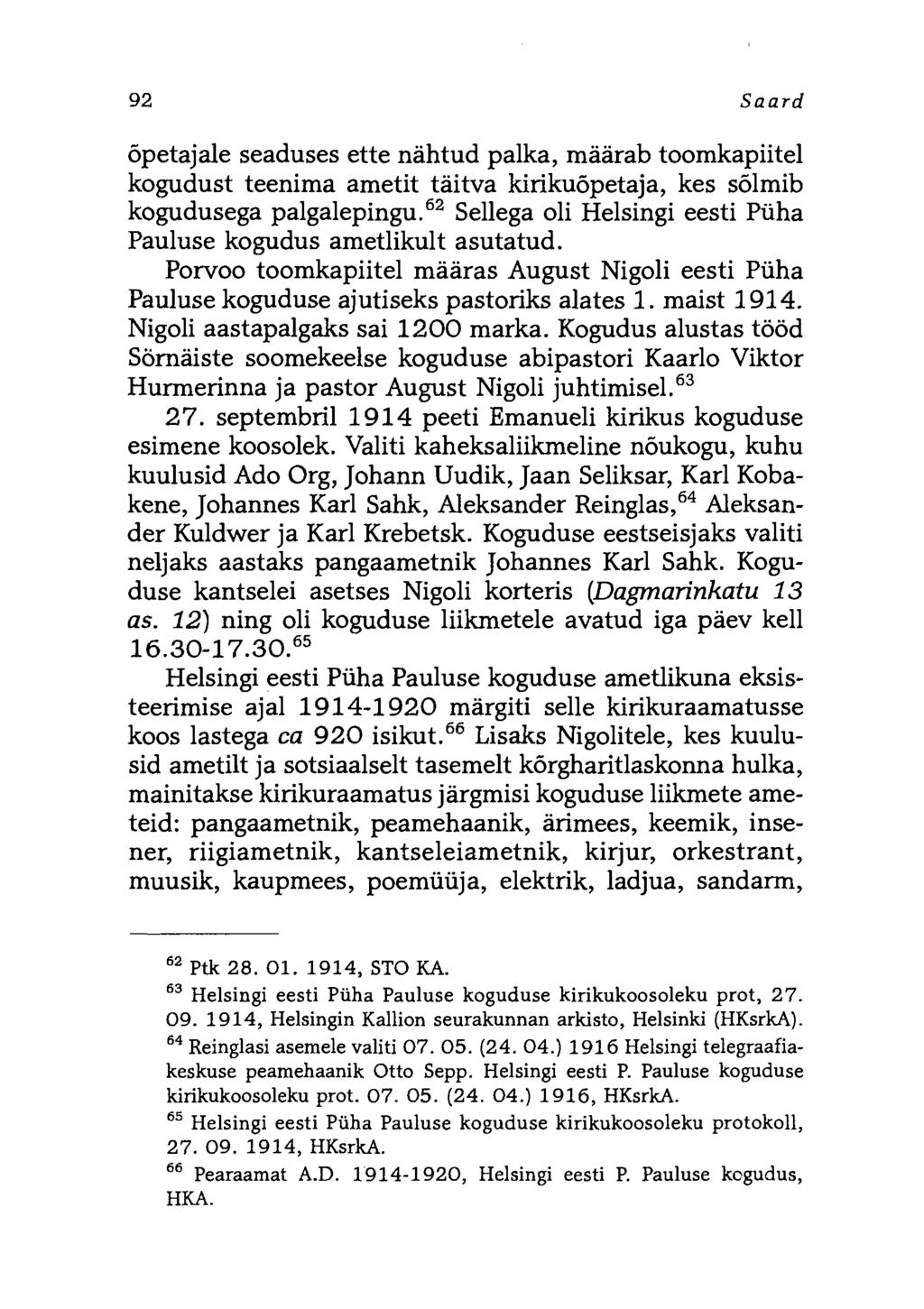 92 Saard õpetajale seaduses ette nähtud palka, määrab toomkapiitel kogudust teenima ametit täitva kirikuõpetaja, kes sõlmib kogudusega palgalepingu.