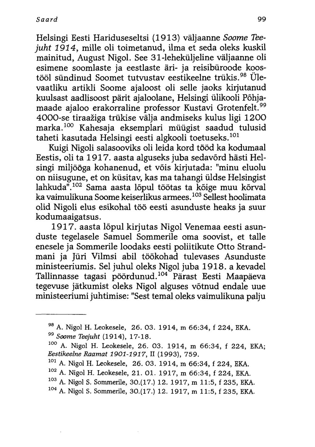 Saard 99 Helsingi Eesti Hariduseseltsi (1913) väljaanne Soome Teejuht 1914, mille oli toimetanud, ilma et seda oleks kuskil mainitud, August Nigol.