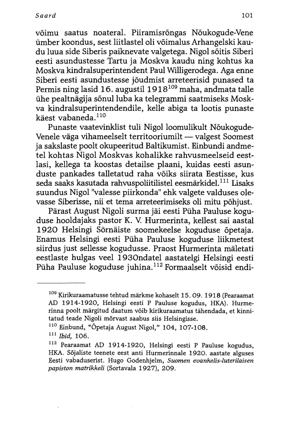 Saard 101 võimu saatus noateral. Piiramisrõngas Nõukogude-Vene ümber koondus, sest liitlastel oli võimalus Arhangelski kaudu luua side Siberis paiknevate valgetega.
