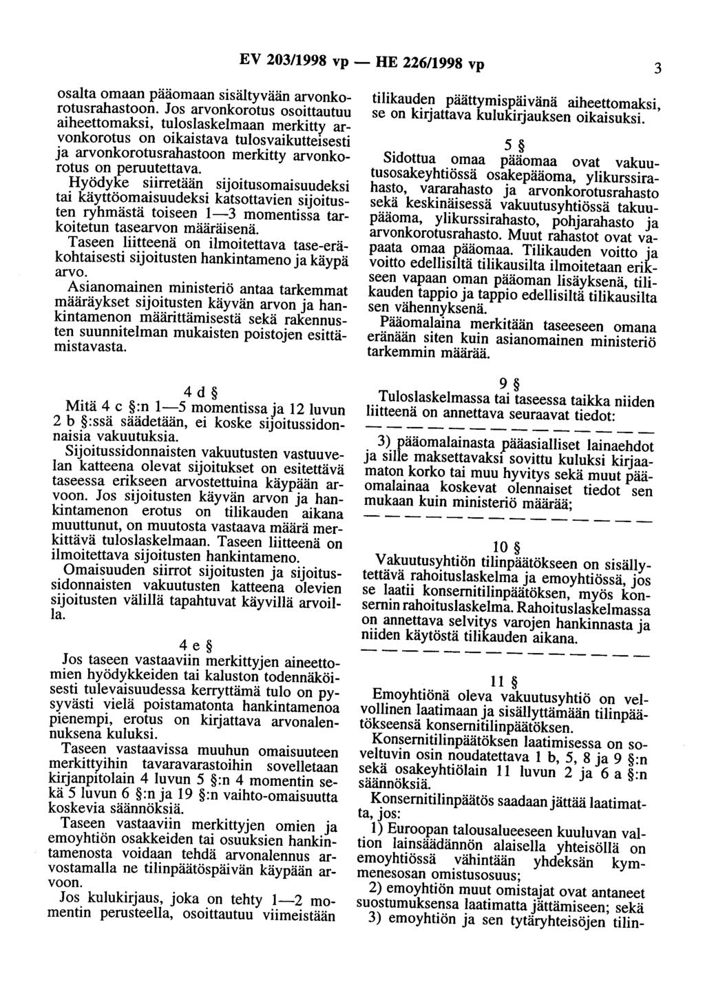 EV 203/1998 vp - HE 226/1998 vp 3 osalta omaan pääomaan sisältyvään arvonkorotusrahastoon.