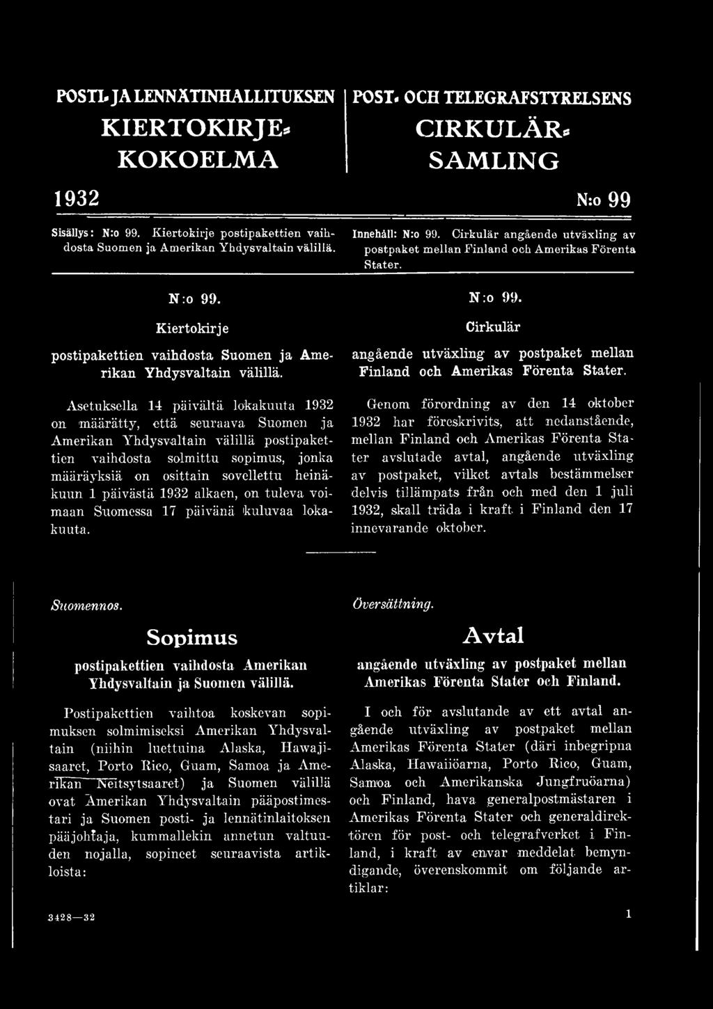 1 päivästä 1932 alkaen, on tuleva voimaan Suomessa 17 päivänä kuluvaa lokakuuta. Cirkulär angående utväxling av postpaket mellan Finland och Amerikas Förenta Stater.