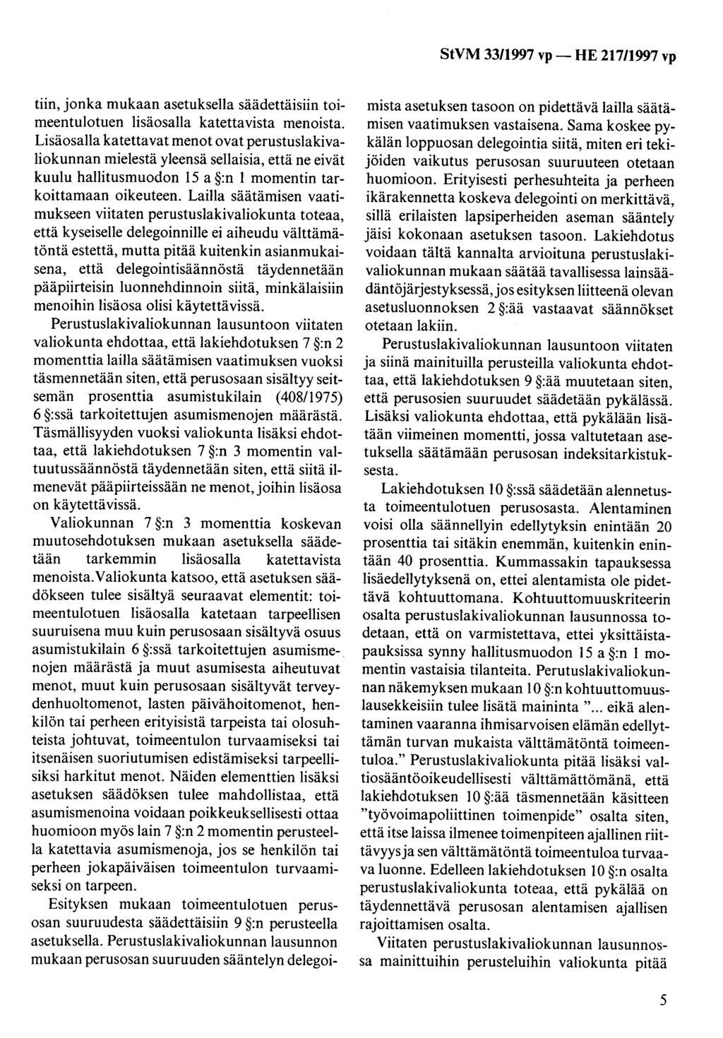 tiin, jonka mukaan asetuksella säädettäisiin toimeentulotuen lisäosalla katettavista menoista.