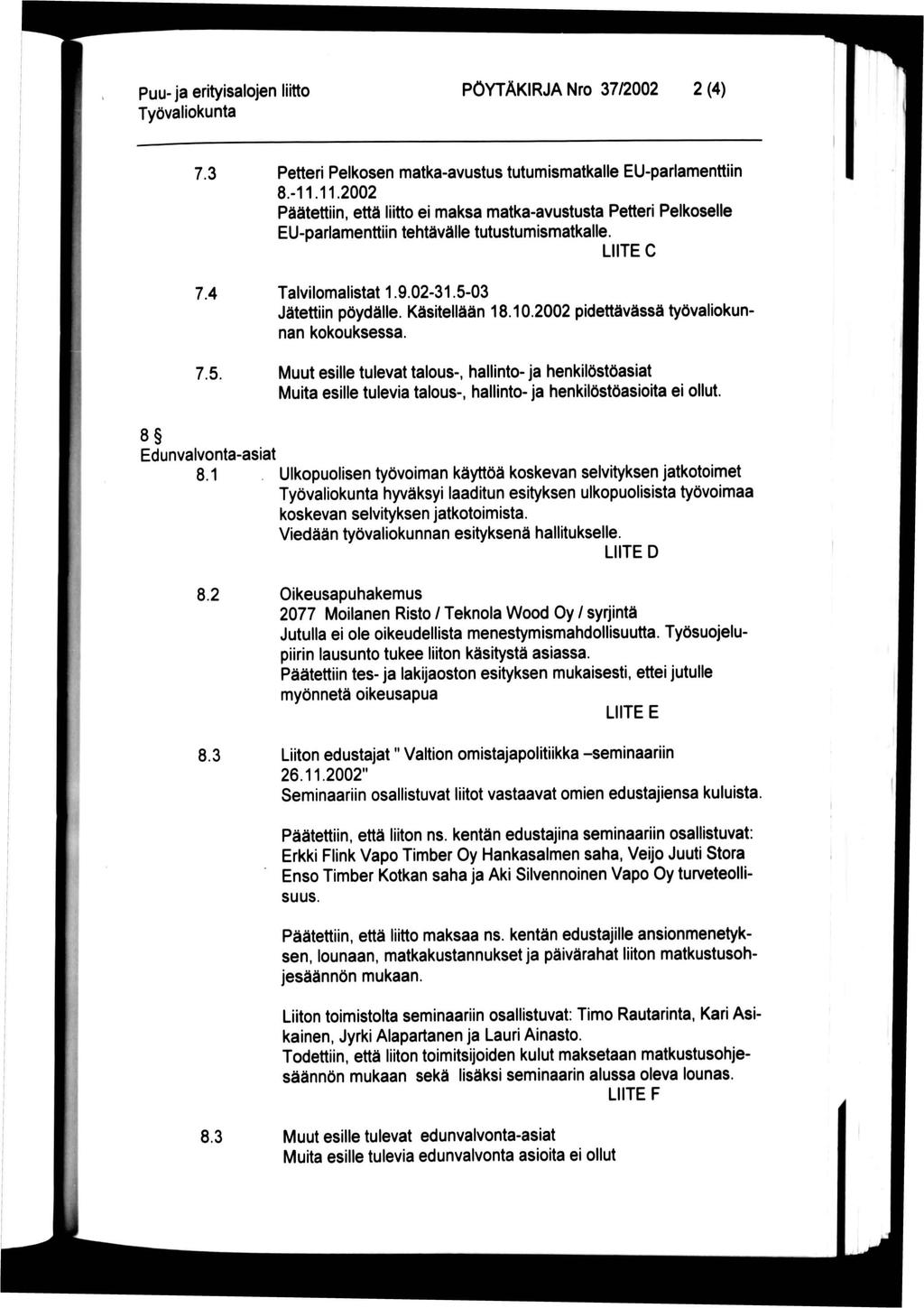 PÖYTÄKIRJA Nro 37/2002 2 (4) 7.3 Petteri Pelkosen matka-avustus tutumismatkalle EU-parlamenttiin 8.-11.