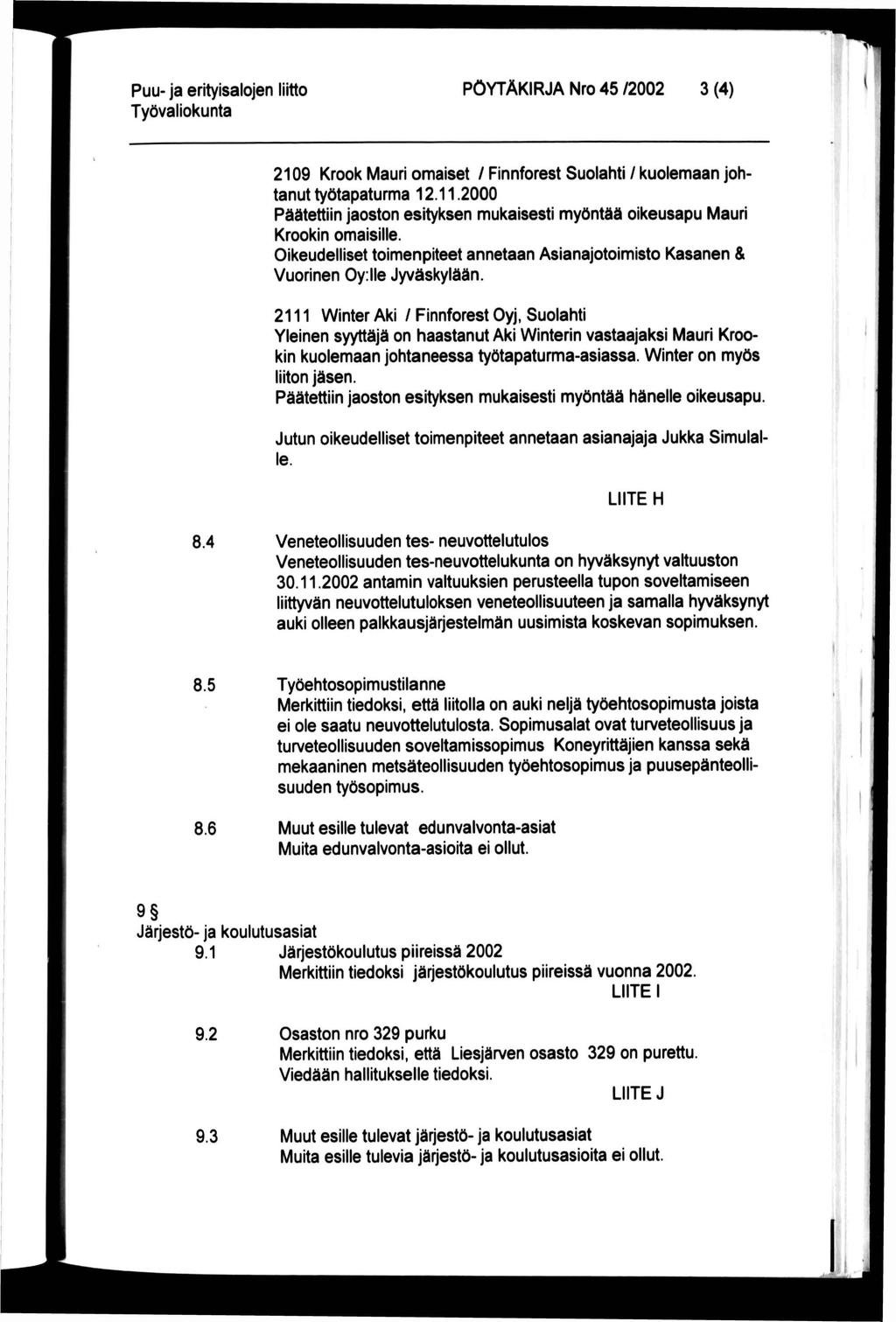 PÖYTÄKIRJA Nro 45 /2002 3 (4) 2109 Krook Mauri omaiset / Finnforest Suolahti / kuolemaan johtanut työtapaturma 12.11.