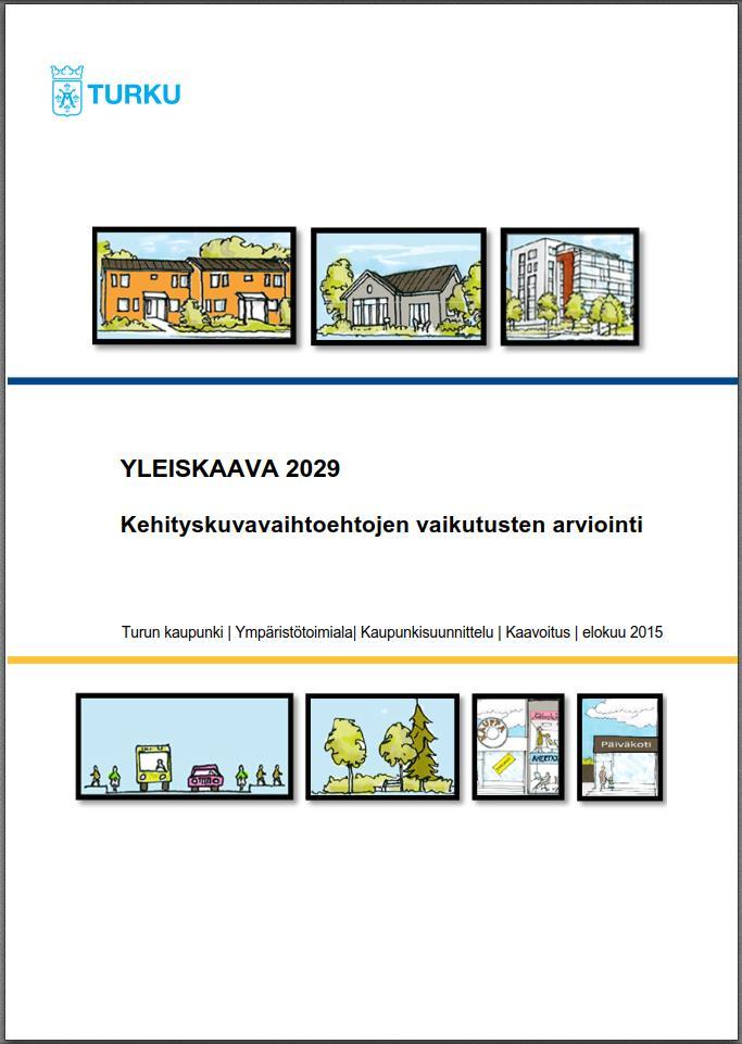 Yleiskaava 2029 Vaikutusten arviointi 3 vaihtoehtoista kehityskuvaa Arvioitiin myös