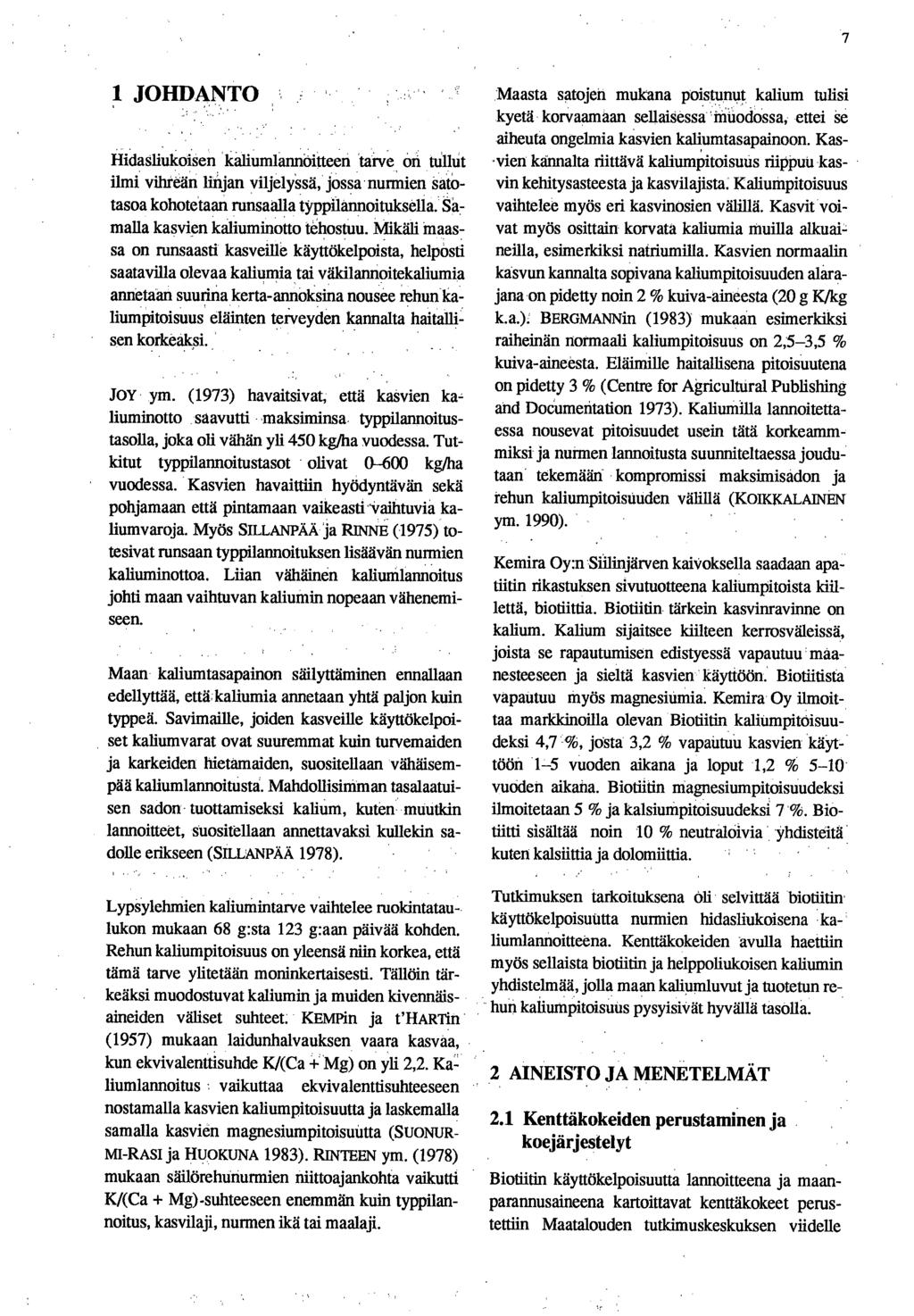 ilidasliukoisen kaliumlannoitteen tarve on tullut ilmi vihreän linjan viljelyssä, jossa nunnien Satotasoa kohotetaan runsaalla typpilannoituksella.. S'k maila kasvien kåliuminotto tehostuu.