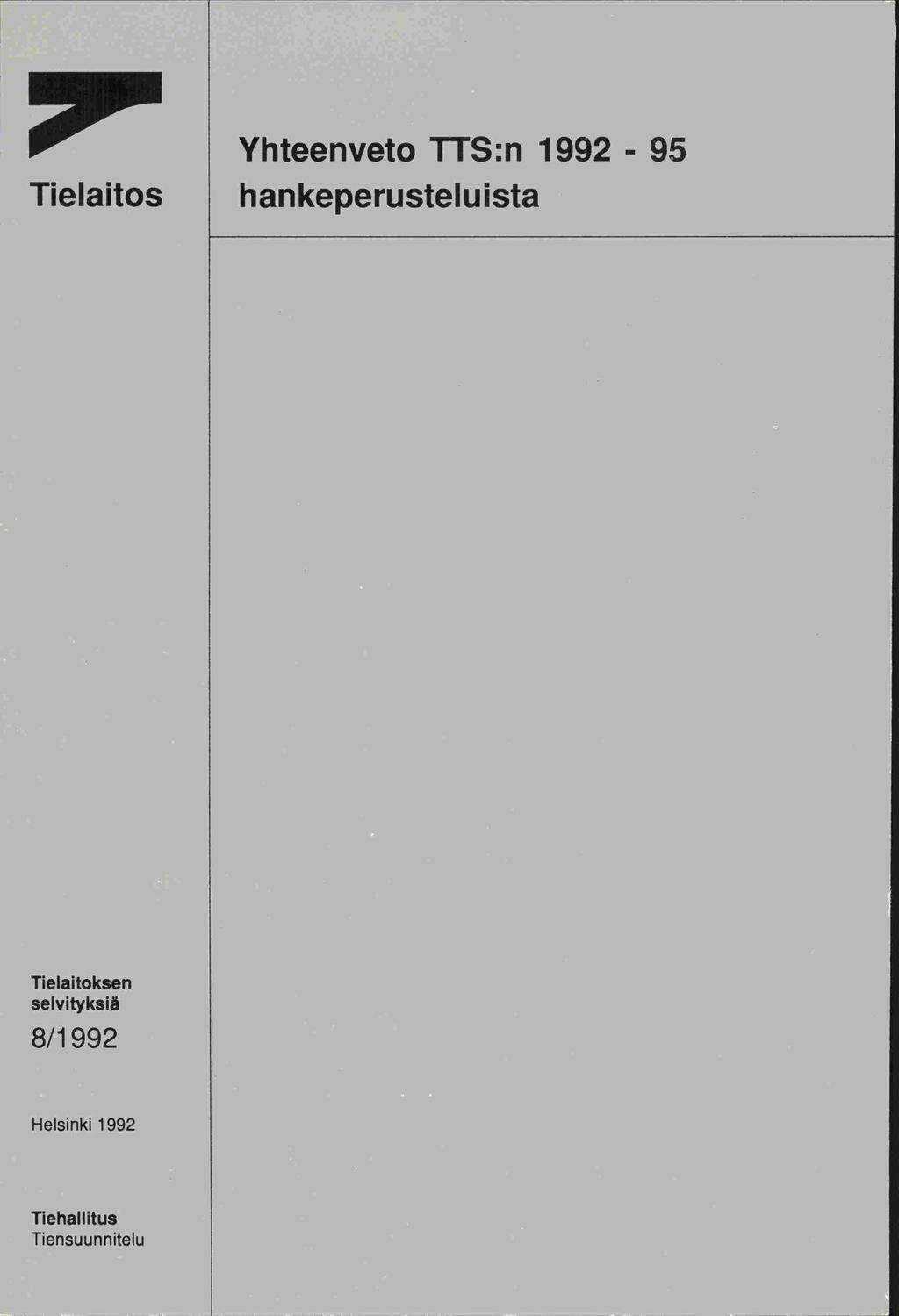 Tielaitos Yhteenveto TTS:n 1992-95 hankeperusteluista