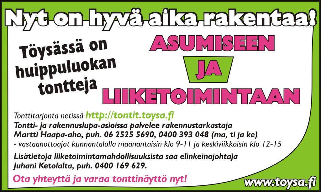 Selvitystä ja palautelomaketta on saatavilla Töysän kunnantalon neuvonnasta ja kirjastosta. Lisäksi se löytyy kunnan internetsivuilta osoitteesta www.toysa.