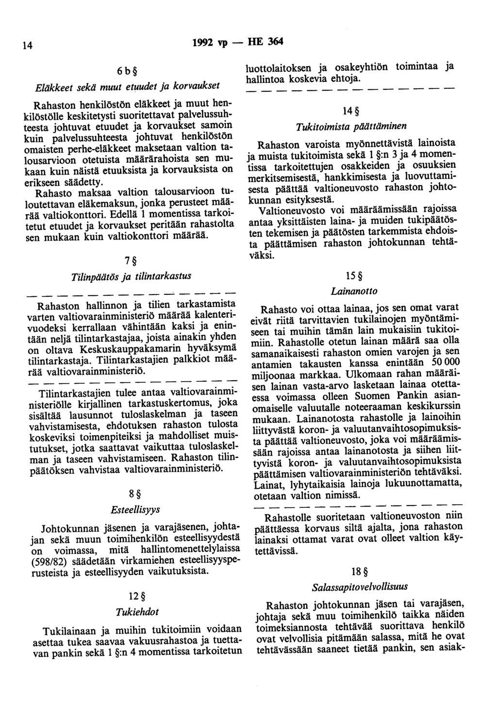 14 1992 vp - HE 364 6b Eläkkeet sekä muut etuudet ja korvaukset Rahaston henkilöstön eläkkeet ja muut henkilöstölle keskitetysti suoritettavat palvelussuhteesta johtuvat etuudet ja korvaukset samoin