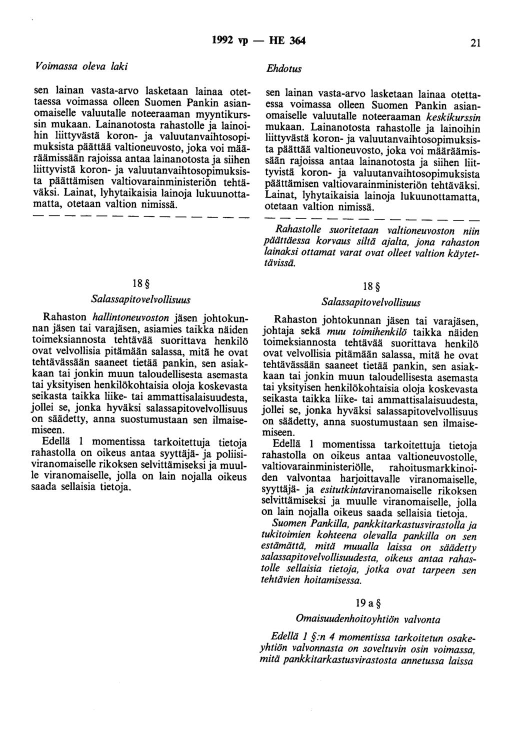 1992 vp - HE 364 21 Voimassa oleva laki sen lainan vasta-arvo lasketaan lainaa otettaessa voimassa olleen Suomen Pankin asianomaiselle valuutalle noteeraaman myyntikurssin mukaan.