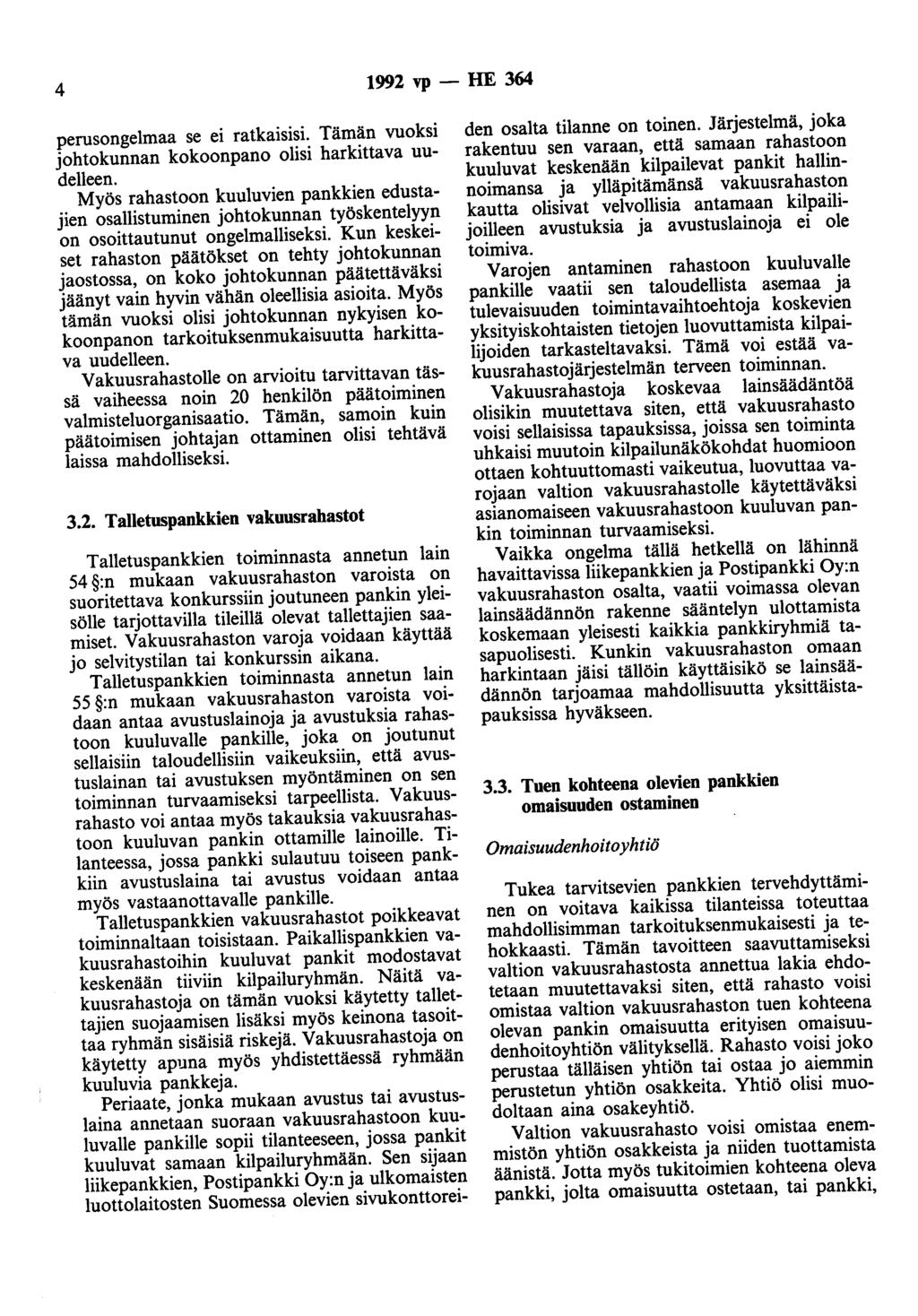 4 1992 vp - HE 364 perusongelmaa se ei ratkaisisi. Tämän vuoksi johtokunnan kokoonpano olisi harkittava uudelleen.