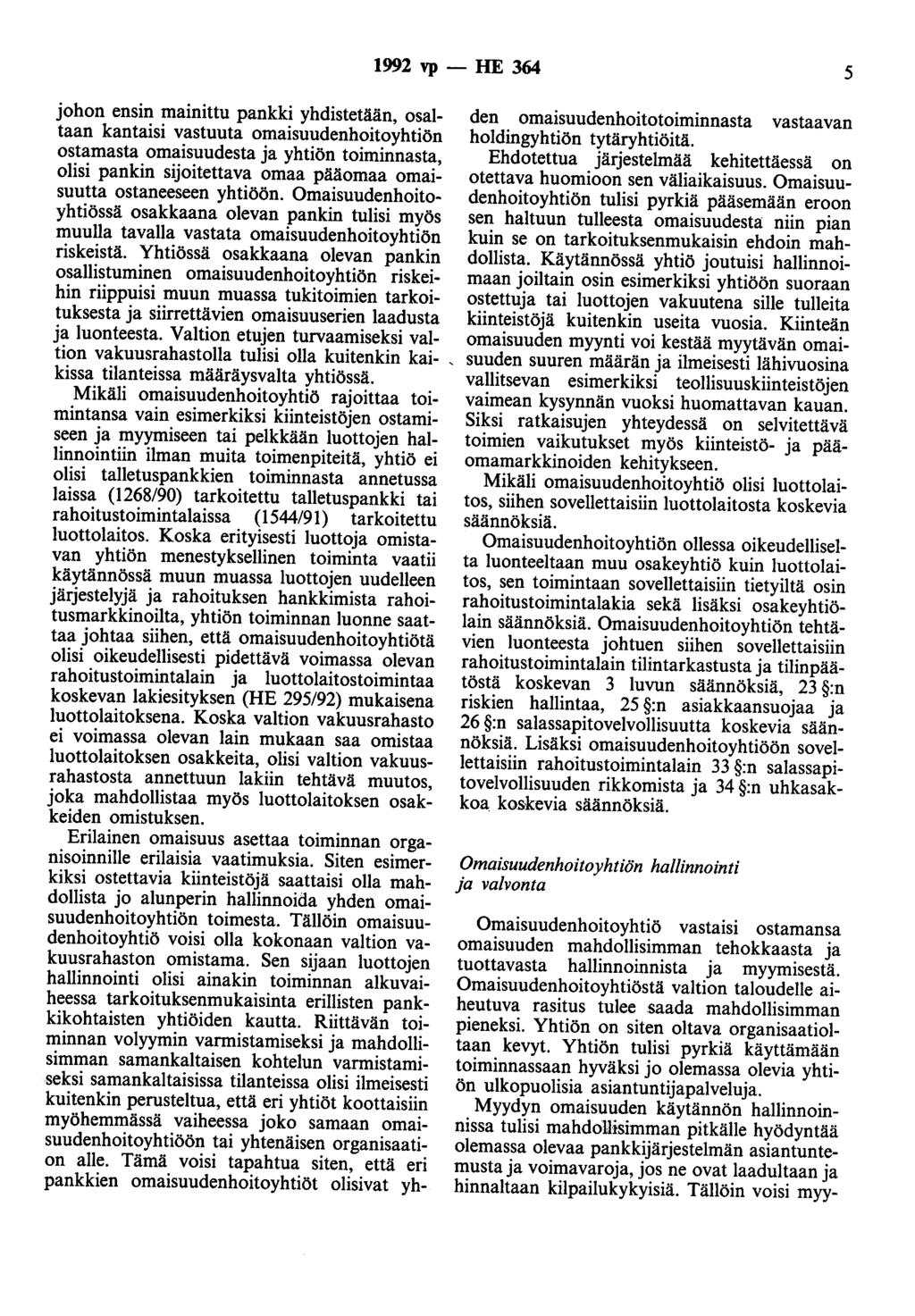 1992 vp- HE 364 5 johon ensin mainittu pankki yhdistetään, osaltaan kantaisi vastuuta omaisuudenhoitoyhtiön ostamasta omaisuudesta ja yhtiön toiminnasta, olisi pankin sijoitettava omaa pääomaa