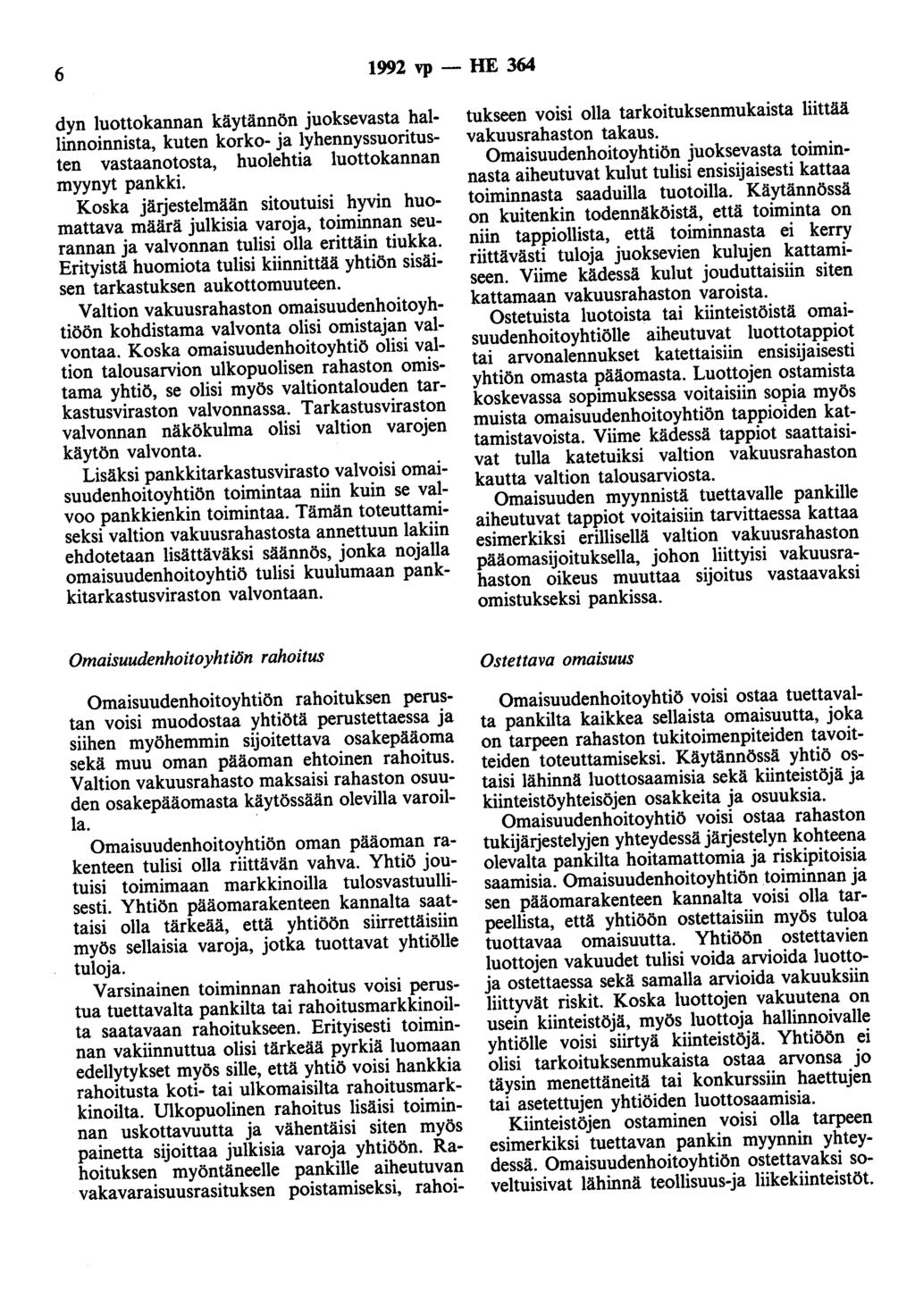 6 1992 vp- HE 364 dyn luottokannan käytännön juoksevasta hallinnoinnista, kuten korko- ja lyhennyssuoritusten vastaanotosta, huolehtia luottokannan myynyt pankki.