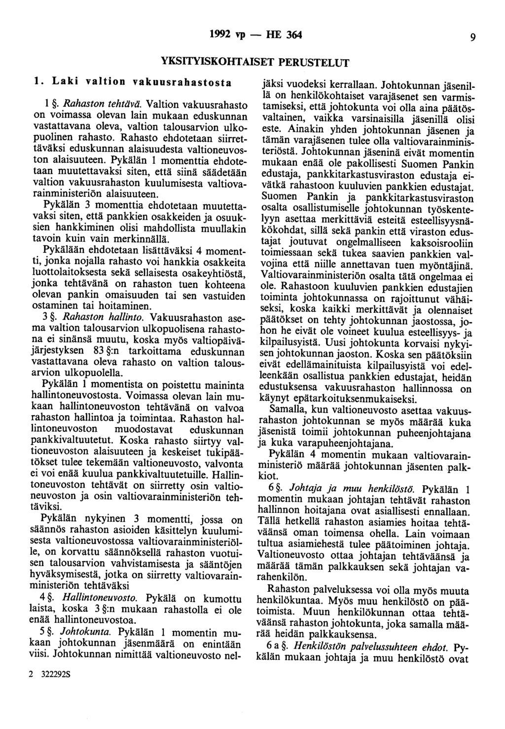 1992 vp - HE 364 9 YKSITYISKOHTAISET PERUSTELUT 1. Laki valtion vakuusrahastosta 1. Rahaston tehtävä.