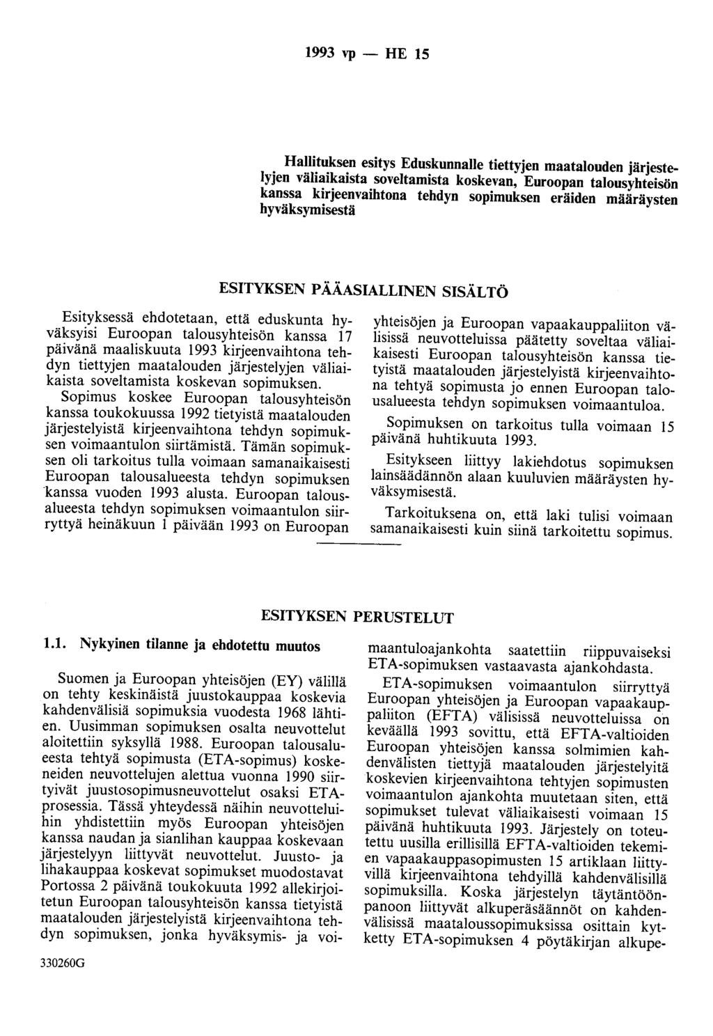 1993 vp - HE 15 Hallituksen esitys Eduskunnalle tiettyjen maatalouden järjestelyjen väliaikaista soveltamista koskevan, Euroopan talousyhteisön kanssa kirjeenvaihtona tehdyn sopimuksen eräiden