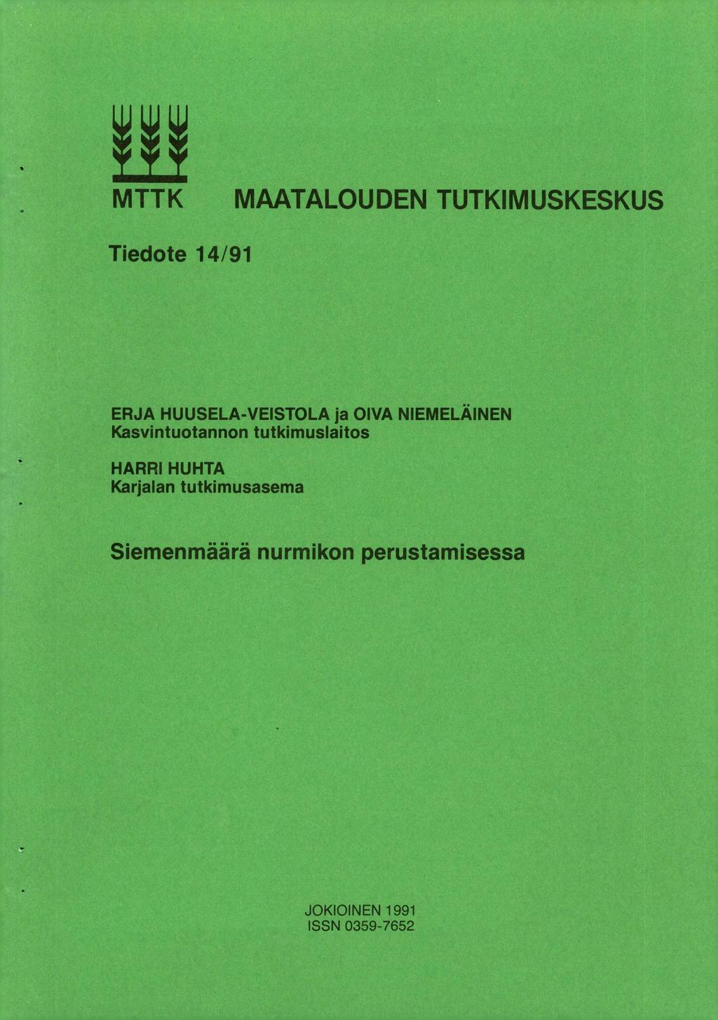 MTTK MAATALOUDEN TUTKIMUSKESKUS Tiedote 14/91 ERJA HUUSELA-VEISTOLA ja OIVA NIEMELÄINEN Kasvintuotannon